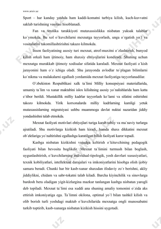 ellektual darajalari va imkoniyatlarini hisobga olish ijobiy samara beradi. chunki har bir kasb-xunar shaxsdan ifodaviy zo`r berishni, akliy jiddiylikni, chidam va sabr-tokatni talab kiladi. barcha kiyinchilik va sinovlarga bardosh bera oladigan yigit-kizlargina mazkur tanlangan kasbga nisbatan yarogli deb topiladi. mexnat ta`limi esa xuddi ana shuning amaliy tomonini o`zida aks ettirish imkoniyatiga ega. ta`limni okilona, optimal yo`l bilan tashkil kilish va olib borish turli yoshdagi maktab o`kuvchilarida mexnatga ongli munosabatni tarkib toptirib, kasb-xunarga nisbatan kizikish hissini uygotadi. barkamol avlodni jismoniy barkamolsiz tasavvur kilib bo`lmaydi, bu tarbiyaning bosh maksadi jismonan chinikkan, mard va sabotli, kat`iyatli va vatanparvarlarni kamol toptirishdir. prezidentimiz i.a. karimov tomonidan 2000 yilni “soglom avlod” yili deb e`lon kilinishi bu tarbiyaga e`tiborni yanada kuchaytirdi. prezidentimiz: “farzandlari soglom yurt kudratli bo`ladi, kudratli yurtning farzandlari soglom bo`ladi”, deb ta`kidlaydi. yurtboshimiz fikrini davom ettirar ekan, eng avvalo har bir odam o`z sogligi haqida kaygurishi, har bir oila o`zidan soglom nasl, soglom zurriyot koldirishni …