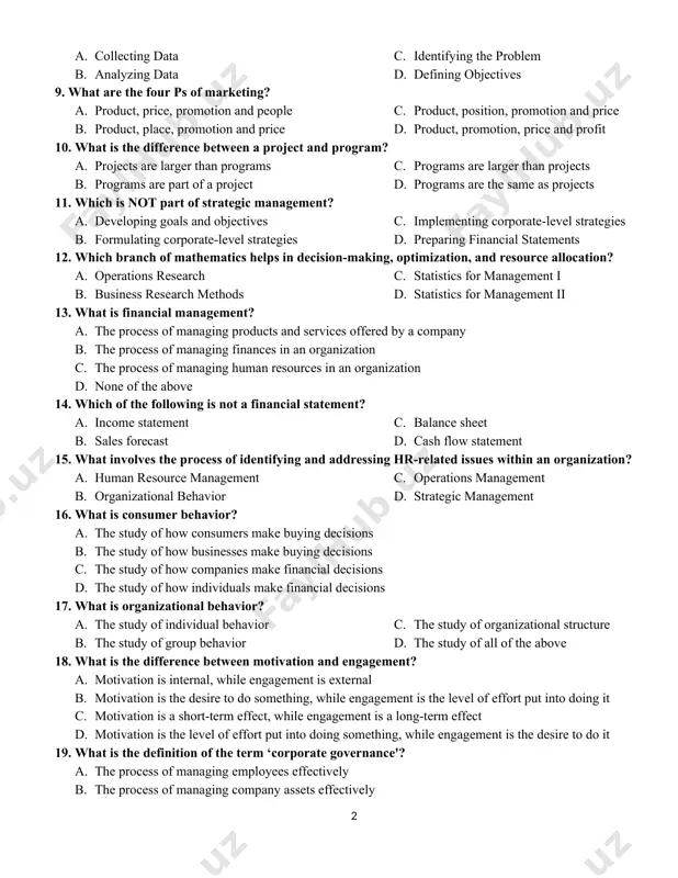 duct, price, promotion and people b. product, place, promotion and price c. product, position, promotion and price d. product, promotion, price and profit 10. what is the difference between a project and program? a. projects are larger than programs b. programs are part of a project c. programs are larger than projects d. programs are the same as projects 11. which is not part of strategic management? a. developing goals and objectives b. formulating corporate-level strategies c. implementing corporate-level strategies d. preparing financial statements 12. which branch of mathematics helps in decision-making, optimization, and resource allocation? a. operations research b. business research methods c. statistics for management i d. statistics for management ii 13. what is financial management? a. the process of managing products and services offered by a company b. the process of managing finances in an organization c. the process of managing human resources in an organization d. …