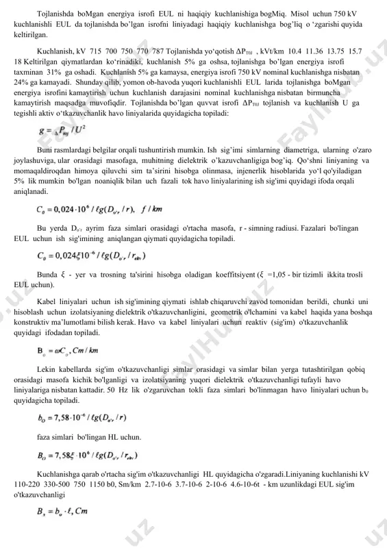 bo‘lganda b = l), r - simning radiusi, sm da. simning yuzasidagi elektr maydonining ish bo‘yichagi kuchlanganligi fazasi b c‘linmagan eul uchun quyidagi ifoda bilan topiladi. fazalari bomingan eul uchun bunday ifodadan topiladi. bunda logarifm oldidagi r santimetrda qo‘yiladi. simlar gorizontal joylashganda o‘rtadagi faza simi uchun kuchlanganlik 10% ga yuqori qilib olishadi, chunki bu sim ikki chetdagi simlar ta’sirida boladi. yuqoridagi formuladan ko‘rinadiki, tojlanishda bolgan energiya isrofini kamaytirish uchun simlarning kesim yuzasini oshirish, faza simlarini bolish yoki simlarning ichi bo‘sh bolishi kerak. shu nuqtayi nazardan simlarning kesim yuzasi boshqa hisoblash natijalarga ko‘ra kattaroq qilib olinadi. masalan, 110kv kuchlanish uchun tojlanishda bomgan energiya isrofi sharti bo'yicha eng kichik yuza 70mm2, 220 kv uchun 240 mm2 va h.k. tojlanishda bomgan energiya isrofi eul ni haqiqiy kuchlanishiga bogmiq. misol uchun 750 kv kuchlanishli eul da tojlanishda bo’lgan isrofni liniyadagi haqiqiy kuchlanishga bog’liq o ‘zgarishi quyida keltirilgan. kuchlanish, kv 715 700 750 770 787 …