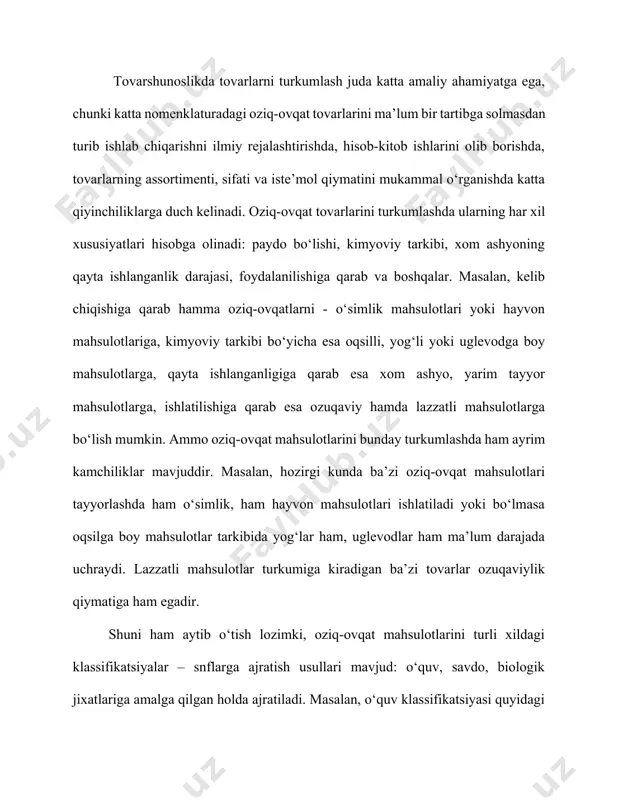 lanish tizimida esa oziq-ovqat mahsulotlari ularni saqlash sharoitiga ko‘ra sinflarga ajratadi, masalan, go‘sht va baliq makhsulotlari; sut va yog‘, gastronomik mahsulotlar; quritilgan mahsulotlar; sabzavot va mevalar. oziq-ovqat mahsulotlari bir necha turlarga bo‘linadi. turlarga bo‘lishda ularning kelib chiqishi va ishlab chiqarishdagi belgilari hisobga olinadi. mahsulotlarni navlarga ajratish o‘ziga xos jarayon hisoblanib, bu yerda asosiy talab davlat standarti tomonidan ko‘rstailadi va unga og‘ishmay amal qilish talab qilinadi. tovarlar assortimenti deb, biror belgi bo‘yicha bir-biriga o‘xshash tovarlar turlarining yig‘indisiga aytiladi. odatda turli o‘lchovdagi va ko‘rinishdagi bir xil funksional xususiyatlarga ega tovarlar asssortimentni tashkil qiladi. har bir tovar ishlatilishiga qarab turli kenglikdagi assortimentda ishlab chiqariladi. tovarlarning iste’mol qiymati 2 ta tarkibiy qismdan iborat bo‘lib, bular sifat va assortimentdir. mahsulot sifati - bu mahsulotning o‘z funksiyasiga ko‘ra ayrim ehtiyojlarini qondirishini ta’minlay oladigan xususiyatlari yig‘indisidir. tovarning iste’mol qiymati - bu tovarning belgilangan sharoitda ishlatilganda namoyon bo‘ladigan miqdori va iste’mol xususiyatlari yig‘indisi tufayli mavjud bo‘lgan foydaliligidir. sifat …