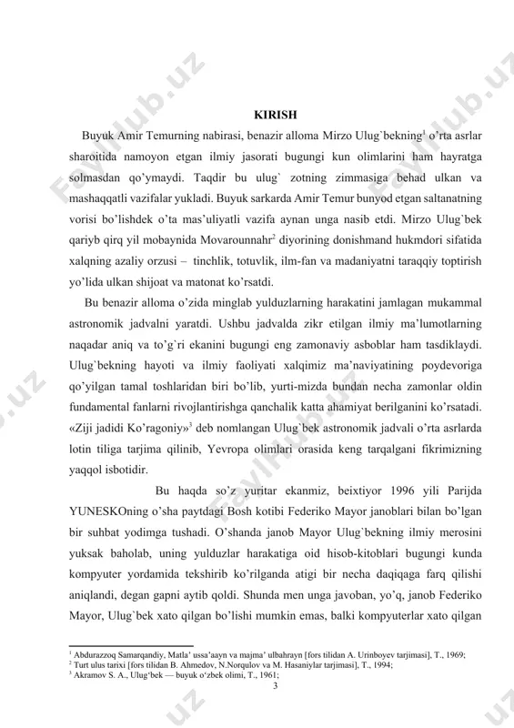 [2: turt ulus tarixi [fors tilidan b. ahmedov, n.norqulov va m. hasaniylar tarjimasi], t., 1994;] bu benazir alloma o’zida minglab yulduzlarning harakatini jamlagan mukammal astronomik jadvalni yaratdi. ushbu jadvalda zikr etilgan ilmiy ma’lumotlarning naqadar aniq va to’g`ri ekanini bugungi eng zamonaviy asboblar ham tasdiklaydi. ulug`bekning hayoti va ilmiy faoliyati xalqimiz ma’naviyatining poydevoriga qo’yilgan tamal toshlaridan biri bo’lib, yurti-mizda bundan necha zamonlar oldin fundamental fanlarni rivojlantirishga qanchalik katta ahamiyat berilganini ko’rsatadi. «ziji jadidi ko’ragoniy»[footnoteref:3] deb nomlangan ulug`bek astronomik jadvali o’rta asrlarda lotin tiliga tarjima qilinib, yevropa olimlari orasida keng tarqalgani fikrimizning yaqqol isbotidir. [3: akramov s. a., ulugʻbek — buyuk oʻzbek olimi, t., 1961;] bu haqda so’z yuritar ekanmiz, beixtiyor 1996 yili parijda yuneskoning o’sha paytdagi bosh kotibi federiko mayor janoblari bilan bo’lgan bir suhbat yodimga tushadi. o’shanda janob mayor ulug`bekning ilmiy merosini yuksak baholab, uning yulduzlar harakatiga oid hisob-kitoblari bugungi kunda kompyuter yordamida tekshirib ko’rilganda atigi bir necha daqiqaga farq …
