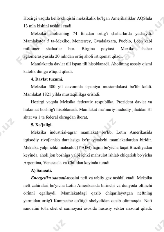 turibdi. qora va rangli metallurgiya sanoati- xilma-xil xom ashyo bazasiga ega. mamlakat po'lat qo'yish bo'yicha (9 mln tonnadan ortiq) rivojlanayotgan mamlakatlar orasida braziliya va hindistondan keyin 3-chi o'rinni egallaydi. yirik metallurgik majmualar monklavada (koauila shtatida) losaro-kardenas, las-truchas (michoakan shtatida) ishlab turibdi. mamlakatning chiuaua, santa-barbara, idalgo-del-parral shaharlarida rangli metallurgiyaning qo'rg'oshin va rux ishlab chiqarish, kananea, san-luis-patosi, buaymas shaharlarida mis ishlab chiqarish korxonalari ishlab turibdi. mashinasozlik sanoati- asosan neft sanoati uchun asbob uskunalar, temir yo'l vagonlari, avtomobillar va elektrodvigatellar, stanoklar ishlab chiqaradi. mamlakatda «jeneral motors de mexiko» kompaniyasi mexiko, toluke va santilo shaharlarida avtomobillarni yig'ish, dvigatellar ishlab chiqarish, syudad xuarese shahrida ehtiyot qismlar ishlab chiqaruvchi korxonalar joylashgan «krayler de mexiko» kompaniyasining federal okrugidagi yuk avtomobillarni yig'ish, santilo va monterreyedagi dvigatellar ishlab chiqaruvchi korxonalari ishlab turibdi. «ford motor» kompaniyasiga qarashli korxonalar federal okrugda va kuatitlan va tlalnepantle shaharlarida joylashgan. «folksvagen de mexiko» kompaniyasiga qarashli avtomobillarni yig'ish korxonasi puebleda, «nissan» kompaniyasiga qarashli korxonalar kuernavaks …