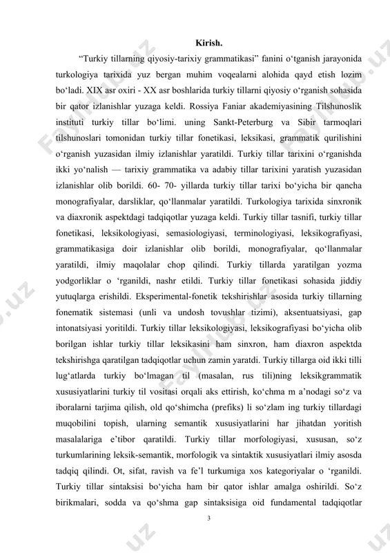 k tarzda o’rganilganligi sababli turkiy tillarning qiyosiy-tarixiy grammatikasi uchun muhim qiymatga ega bo‘lgan fonetik, grammatik va leksik xususiyatlar aniqlandi. turkiy tilli respublikalaning dialektologlari tomonidan dialektologik atlaslarning tuzilishi soha taraqqiyotidagi muhim qadamlardan hisoblanadi. turkiy tillarning sheva va lahjalari bo‘yicha to‘plangan faktik materiallar asosida bir qator lug'atlar ham tuzilgan. qayd etilgan tadqiqotlar, amalga oshirilgan ishlar “turkiy tillarning qiyosiy-tarixiy grammatikasi” fani masalalariga doir manbalar sifatida ahamiyatlidir. keying yillarda turkologiya sohasida bir qator yangi tadqiqotlar yuzaga keldi. eng qadimgi sug‘d, ko‘k turk (o‘rxun-enasoy, turkiy run), eski uyg‘ur (turk) yozuvlaridagi yodgorliklarni o‘rganishga oid izlanishlar olib borilmoqda. ko‘k turk xoqonligi davrida yaratilgan bug‘ut mangu toshi, uning tiklanish tarixi, yodgorlikda saqlanib qolgan sug‘dcha bitig talqini, sug‘d tilidagi arablar istilosi bilan bog'liq nazariy qarashlar, ko‘k turk bitiklari, ko‘k turk yozuvining o‘ziga xos jihatlari, imlo xususiyatlari, ko‘k turk xatida bizgacha yetib kelgan to‘nyuquq, kul tegin, bilga xoqon, suji bitiklarining matni talqini turkiy yozma yodgorliklar asosida rasmiy uslubning yuzaga kelishi, …