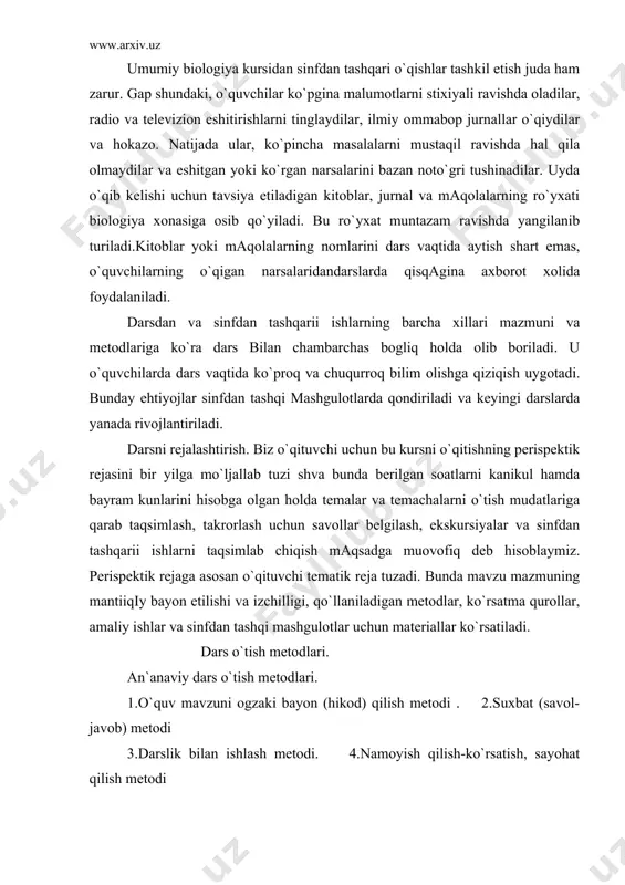 iqiy bayon etilishi va izchilligi, qo`llaniladigan metodlar, ko`rsatma qurollar, amaliy ishlar va sinfdan tashqi mashgulotlar uchun materiallar ko`rsatiladi. dars o`tish metodlari. an`anaviy dars o`tish metodlari. 1.o`quv mavzuni ogzaki bayon (hikod) qilish metodi . 2.suxbat (savol-javob) metodi 3.darslik bilan ishlash metodi. 4.namoyish qilish-ko`rsatish, sayohat qilish metodi 5.amaliy mashgulotlar (masalalar va laboratoriya ishlarini bajarish) metodi. 6.maktab lektsiyasi. 7.dasturli o`qitish metodi. noan`anaviy dars o`tish metodlari. 1.konferentsiya darsi. 2.seminar darsi. 3.texnika vositalari yordamida dars o`tish. 4.o`ylab top (evrika). 5.o`yinchoqlar yordamida dars o`tish. 6.kasbga boglab dars o`tish 7.eksperimental dars o`tish. 8.bahs-munozara darsi. 9.yozma ishlar olish. 10. ilmiy-ommabop adabiyotlardan foydalanish. tajriba o`tkazish. biologiyani o`qitishda qo`llaniladigan o`ziga xos usul. maxsus sharoit yaratilgan xonalarda biologik jarayonlar va hodisalarni kuzatish , bili shva uni tushunishdan iborat . bu usullarni qo`llash bir qator sharoitlar bilan bogliq. avvalo tajriba uchun zarur bo`lgan barcha asbob va materiallar mavjud bo`lishi kerak . shubilan birga o`quvchi tajribaning maqsadini oldindan bilishi lozim. bundan tashqarii tajribani …