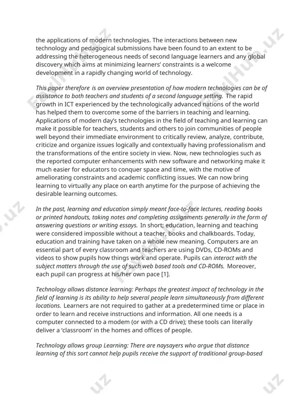 the heterogeneous needs of second language learners and any global discovery which aims at minimizing learners’ constraints is a welcome development in a rapidly changing world of technology. this paper therefore is an overview presentation of how modern technologies can be of assistance to both teachers and students of a second language setting. the rapid growth in ict experienced by the technologically advanced nations of the world has helped them to overcome some of the barriers in teaching and learning. applications of modern day’s technologies in the field of teaching and learning can make it possible for teachers, students and others to join communities of people well beyond their immediate environment to critically review, analyze, contribute, criticize and organize issues logically and contextually having professionalism and the transformations of the entire society in view. now, new technologies such as the reported computer enhancements with new software and networking make it …