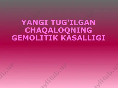 yangi tug'ilgan chaqaloqning gemolitik kasalligi — PPTX