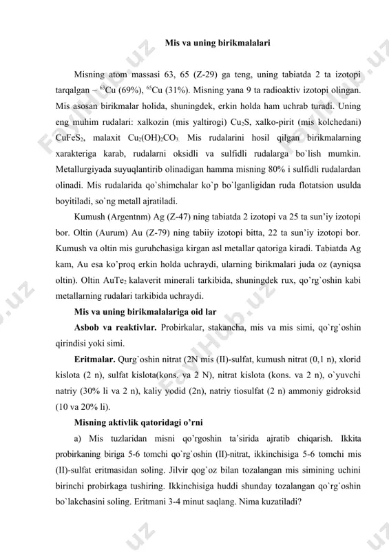 lakchasini soling. eritmani 3-4 minut saqlang. nima kuzatiladi? b) kumushni mis ta’sirida siqib chiqarish. probirkaga 6 tomchi kumush nitrat eritmasidan quying va unga uchi tozalangan mis sim tushiring. misda g`ovak qatlam hosil bo`lishini kuzating. mis bilan kumush nitratning o`zaro ta’sir etish reaksiyasi tenglamasini tuzing. bajarilgan larga asoslanib nima uchun birinchi holda mis, ikkinchida esa kumush ajralganligini o`tkazilgan lar asosida tushuntiring. misga suyultirilgan kislotalarning ta’siri uchta slindrsimon probirkaning biriga xlorid, ikkinchisiga sulfat va uchinchisiga nitrat kislotaning 2n eritmasidan 5-6 tomchi quying va probirkalarning har biriga mis qirindisini soling. isitilmagan kislotalar bilan mis o`rtasida reaksiya boradimi? u chala probirkani isiting. endi reaksiya boradimi? bo`ladigan hodisani kuzating. kislotalar bilan mis o`rtasidagi reaksiya tenglamalarini yozing. misga konsentrlangan kislotalarning ta’siri suyultirilgan kislotalarni konsentrlangan kislotalar bilan almashtirib, 2- ni takrorlang. isitilmaganda reaksiya boradimi? borsa qaysi kislotalar bilan? isitilganda nima kuzatiladi? reaksiya tenglamalarini yozing. mis gidroksidning olinishi va xossasi uchta probirkaga mis (ii)-sulfatning 2n eritmasidan 5 tomchidan …