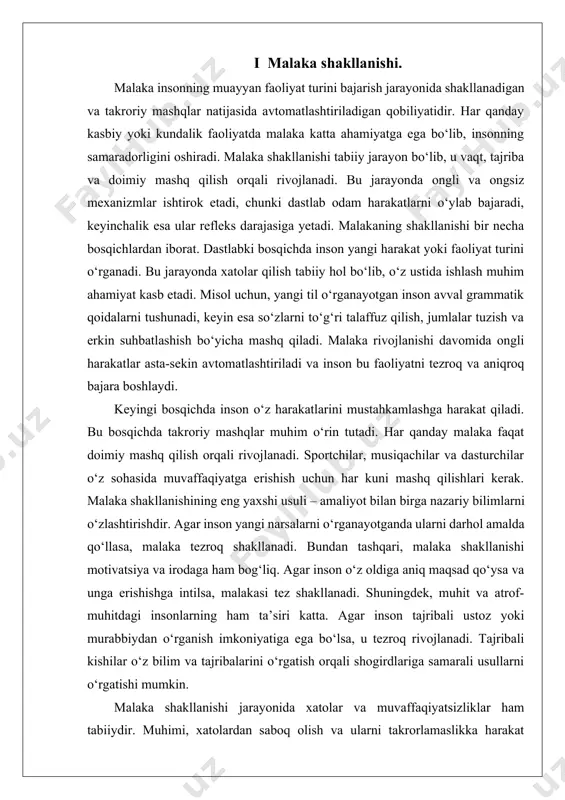i va malakasini oshirishi lozim. shunday qilib, malaka shakllanishi vaqt, tajriba va mehnat talab qiladigan jarayondir. doimiy mashqlar, motivatsiya va to‘g‘ri yondashuv orqali inson o‘z malakasini rivojlantirib, yanada samarali va muvaffaqiyatli bo‘lishi mumkin. malaka – insonning muayyan faoliyat turini bajarishda orttiradigan qobiliyati bo‘lib, u doimiy mashqlar natijasida rivojlanadi. har qanday kasbiy, ilmiy yoki ijodiy faoliyatda malaka katta ahamiyatga ega. malaka shakllanishi uchun insonning qiziqishi, mehnatsevarligi va mashq qilishga bo‘lgan yondashuvi muhim sanaladi. malaka asta-sekinlik bilan rivojlanib, inson uchun odatiy va oson bajariladigan harakatga aylanadi. malakaning shakllanish jarayoni bir necha bosqichlardan iborat. birinchi bosqichda inson yangi bilim yoki harakatni o‘rganishga harakat qiladi. masalan, avtomobil boshqarishni o‘rganayotgan inson dastlab gaz, tormoz va rulni qanday ishlatishni tushunishga harakat qiladi. ushbu bosqichda insonning harakatlari sust, ishonchsiz va ehtiyotkor bo‘ladi. shuningdek, bu bosqichda xatolar ko‘p uchraydi, lekin ular inson tajribasini oshirishga yordam beradi. ikkinchi bosqichda inson o‘rganayotgan malakasini mustahkamlash uchun ko‘proq mashq qiladi. ushbu bosqichda …
