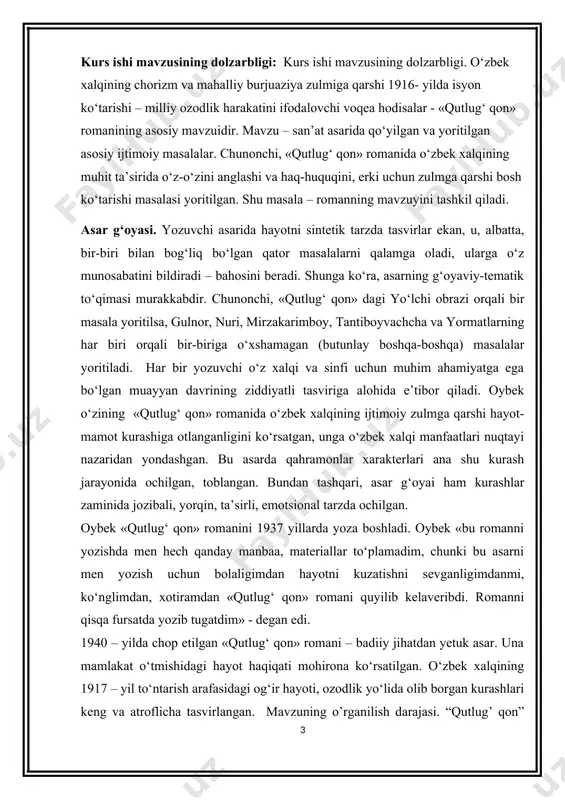abiyot – fikr, tuyg‘ularimizdagi to‘lqinlarni so‘zlar, gaplar yordami bilan tasvir qilib, boshqalarda ham xuddi shu to‘lqinlarni yaratmoqdir.”5 kurs ishining maqsadi. oybek qalamiga mansub “qutlug’ qon” romanining mavzusi va asarda qanday g’oyalar aks etganini o’rganib tahlil qilish va ochib berish. kurs ishining asosiy vazifalari: mavzu va g’oyaga xos xususiyatlarni o’rganish; “qutlug’ qon” romanining metodologiyasi va g’oyalar tasnifini o’rganish; “qutlug’ qon” romanini tahlil qilish orqali mavzu va g’oyalarini ochib berish. kurs ishining obyekti. oybekning “qutlug’ qon” romani, adabiyotshunoslik nazariyasiga oid darsliklar, “qutlug’ qon” romaniga yozilgan taqrizlar tadqiqot manbai hisoblanadi. kurs ishining tuzilishi va hajmi. kurs ishi kirish, uch bob, umumiy xulosalar va foydalanilgan adabiyotlar ro’yxatidan iborat i.bob. “qutlug‘ qon” romani tahlili. 1.1 asar syujeti, bosh qahramonlari va tuzilishi haqida umumiy ma’lumot. muso toshmuhammad oybekning “qutlug‘ qon” romani buyuk turkman xoni qutlug‘ning hayoti va saltanati haqida hikoya qiladi. asarning syujeti, asosiy qahramonlari va tuzilishi haqida umumiy ma'lumot: syujet: «qutlug‘ qon» romani til va …