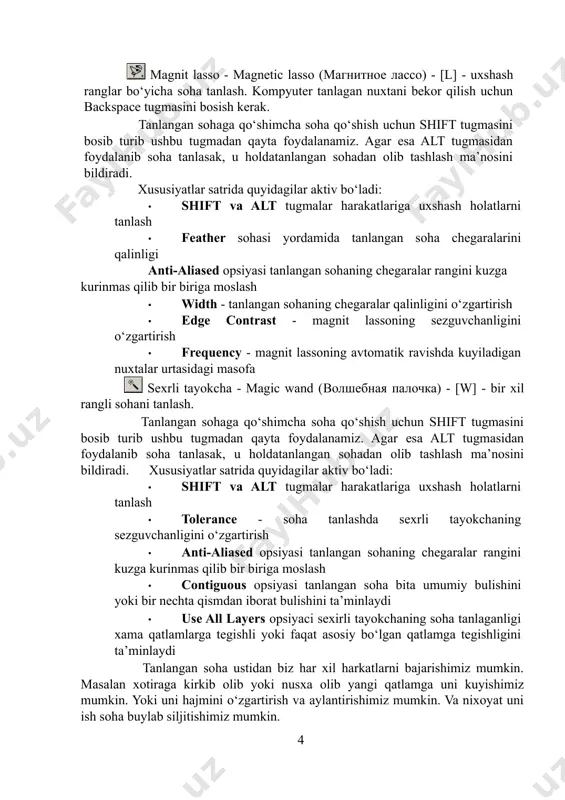 b ushbu tugmadan qayta foydalanamiz. agar esa alt tugmasidan foydalanib soha tanlasak, u holdatanlangan sohadan olib tashlash ma’nosini bildiradi. xususiyatlar satrida quyidagilar aktiv bo‘ladi: · shift va alt tugmalar harakatlariga uxshash holatlarni tanlash · feather sohasi yordamida tanlangan soha chegaralarini qalinligi anti-aliased opsiyasi tanlangan sohaning chegaralar rangini kuzga kurinmas qilib bir biriga moslash · width - tanlangan sohaning chegaralar qalinligini o‘zgartirish · edge contrast - magnit lassoning sezguvchanligini o‘zgartirish · frequency - magnit lassoning avtomatik ravishda kuyiladigan nuxtalar urtasidagi masofa sexrli tayokcha - magic wand (волшебная палочка) - [w] - bir xil rangli sohani tanlash. tanlangan sohaga qo‘shimcha soha qo‘shish uchun shift tugmasini bosib turib ushbu tugmadan qayta foydalanamiz. agar esa alt tugmasidan foydalanib soha tanlasak, u holdatanlangan sohadan olib tashlash ma’nosini bildiradi. xususiyatlar satrida quyidagilar aktiv bo‘ladi: · shift va alt tugmalar harakatlariga uxshash holatlarni tanlash · tolerance - soha tanlashda sexrli tayokchaning sezguvchanligini o‘zgartirish · anti-aliased opsiyasi tanlangan …