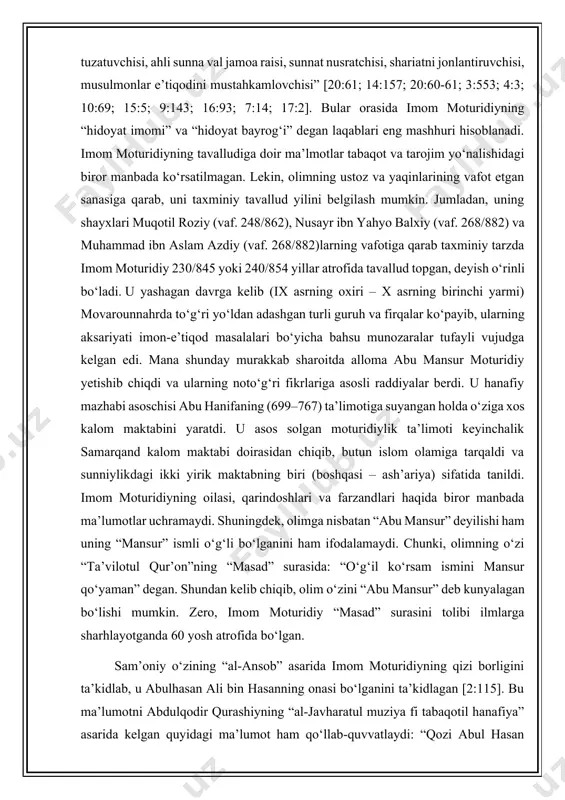 yanchi, ummatni hidoyatga yo‘llovchi, samarqand shayxlarining raisi, hanafiy shayxlari raisi, mutakallimlar imomi, musulmonlar e’tiqodini tuzatuvchisi, ahli sunna val jamoa raisi, sunnat nusratchisi, shariatni jonlantiruvchisi, musulmonlar e’tiqodini mustahkamlovchisi” [20:61; 14:157; 20:60-61; 3:553; 4:3; 10:69; 15:5; 9:143; 16:93; 7:14; 17:2]. bular orasida imom moturidiyning “hidoyat imomi” va “hidoyat bayrog‘i” degan laqablari eng mashhuri hisoblanadi. imom moturidiyning tavalludiga doir ma’lmotlar tabaqot va tarojim yo‘nalishidagi biror manbada ko‘rsatilmagan. lekin, olimning ustoz va yaqinlarining vafot etgan sanasiga qarab, uni taxminiy tavallud yilini belgilash mumkin. jumladan, uning shayxlari muqotil roziy (vaf. 248/862), nusayr ibn yahyo balxiy (vaf. 268/882) va muhammad ibn aslam azdiy (vaf. 268/882)larning vafotiga qarab taxminiy tarzda imom moturidiy 230/845 yoki 240/854 yillar atrofida tavallud topgan, deyish o‘rinli bo‘ladi. u yashagan davrga kelib (ix asrning oxiri – x asrning birinchi yarmi) movarounnahrda to‘g‘ri yo‘ldan adashgan turli guruh va firqalar ko‘payib, ularning aksariyati imon-e’tiqod masalalari bo‘yicha bahsu munozaralar tufayli vujudga kelgan edi. mana shunday murakkab …