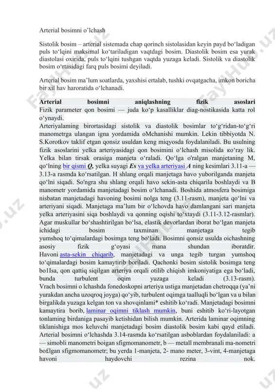 si mana shundan iboratdir. havoni asta-sekin chiqarib, manjetadagi va unga tegib turgan yumshoq to‘qimalardagi bosim kamaytirib boriladi. qachonki bosim sistolik bosimga teng bo1isa, qon qattiq siqilgan arteriya orqali otilib chiqish imkoniyatiga ega bo‘ladi, bunda turbulent oqim yuzaga keladi (3.13-rasm). vrach bosimni о lchashda fonedoskopni arteriya ustiga manjetadan chetroqqa (ya’ni yurakdan ancha uzoqroq joyga) qo‘yib, turbulent oqimga taalluqli bo‘lgan va u bilan birgalikda yuzaga kelgan ton va shovqinlami* eshitib ko‘radi. manjetadagi bosimni kamaytira borib, laminar oqimni tiklash mumkin, buni eshitib ko‘ri-layotgan tonlaming birdaniga pasayib ketishidan bilish mumkin. arterida laminar oqimning tiklanishiga mos keluvchi manjetadagi bosim diastolik bosim kabi qayd etiladi. arterial bosimni o‘lchashda 3.14-rasmda ko‘rsatilgan asboblardan foydalaniladi: a — simobli manometri boigan sfigmomanometr, b — metall membranali ma-nometri bo£lgan sfigmomanometr; bu yerda 1-manjeta, 2- mano meter, 3-vint, 4-manjetaga havoni haydovchi rezina nok. qon oqimi tezligini aniqlashning bir necha usuli mavjud bo‘lib, shulardan ikki turining fizik asoslarini ko‘rib o‘taylik. qon bosimini o’lchash …