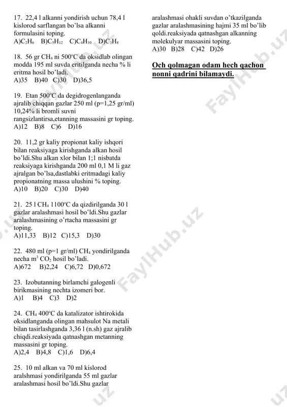 usuli bo’yicha alkan sintez qilishda n=3 ga teng bo’lsa,5 mol gazdan necha gr alkan olinadi. a)44 b)30 c)22 d)16 14. c2h5br ni 11,5 gr na metali bilan reaksiyaga kirishganda hosil bo’lgan alkanning massasini gr toping. a)29 b)14,5 c)58 d)7.5 15. c4h10 ni 100 gr 31,5% li hno3 eritmasi bilan reaksiyaga kirishganda necha gr nitroalkan hosil bo’ladi. a)51,5 b)10,3 c)59,5 d)55,1 16. teng nisbatda olingan alkan va kisloroddan iborat 15 ml aralashma reaksiyaga kirishganda 8 ml co2 hosil bo’lsa alkanni fo’rmulasini toping. a)c2h6 b)c5h12 c)c4h10 d)c3h8 17. 22,4 l alkanni yondirish uchun 78,4 l kislorod sarflangan bo’lsa alkanni formulasini toping. a)c2h6 b)c5h12 c)c4h10 d)c3h8 18. 56 gr ch4 ni 500oc da oksidlab olingan modda 195 ml suvda eritilganda necha % li eritma hosil bo’ladi. a)35 b)40 c)30 d)36,5 19. etan 500oc da degidrogenlanganda ajralib chiqqan gazlar 250 ml (p=1,25 gr/ml) 10,24% li bromli suvni rangsizlantirsa,etanning massasini gr toping. a)12 b)8 c)6 …