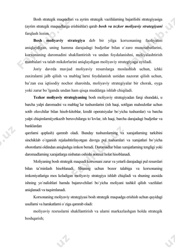tegik boshqarish; yechimi topilishi lozim bo`lgan asosiy moliyaviy muammolarni aniqlash va ularni hal etish uchun korxonaning moliyaviy boshqaruvi tomonidan zaxiralardan foydalanishni tashkil etish; maqsadlarni bosqichlarga ajratish va har bir bosqich bo`yicha maqsadlarni belgilab olish; moliyaviy harakatlarning korxonaning moddiy imkoniyatlari va iqtisodiy sharoitiga mos kelishi; har bir vaqt mobaynida korxonaning real moliyaviy ahvolini va moliyaviy-iqtisodiy sharoitini obyektiv hisobga olish; strategik zaxiralarni tayyorlash va shakllantirish; o`zining va raqobatchilarning iqtisodiy va moliyaviy imkoniyatlarini hisobga olish; raqobatchilar tomonidan bo`ladigan bosh tahdidlarni aniqlash va ularni bartaraf qilish uchun asosiy kuchlarni jalb qilish va moliyaviy operatsiyalarning yo`nalishlarini tanlash; - raqobatchilar ustidan g`alabaga erishish uchun sa’y-harakat qilish. ayrim maqsadlarga erishish strategiyasi bosh strategik maqsadlarni amalga oshirishni ta’minlashga yo`naltirilgan moliyaviy operatsiyalarning bajarilishini tashkil etishga qaratilgan bo`ladi. moliyaviy strategiyaning vazifalari quyidagilar hisoblanadi: - xo`jalik yuritishning bozor sharoitida moliyaning shakllanishining qonuniyatini va xarakterini tadqiq qilish; nochor va moliyaviy krizis holati sharoitida moliyaviy boshqaruv faoliyati va korxonaning moliyaviy resurslarini shakllantirishning imkoniyatli …