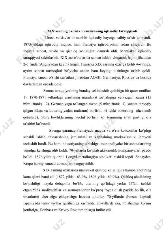 foyda olish payida bo`lib, o`z tovarlarini chet elga chiqarishga harakat qildilar. 70-yillarda fransuz kapitali ispaniyada temir yo`llar qurilishiga sarflandi. 80-yillarda esa, polshadagi ko`mir konlariga, donbass va krivoy rog tomonlarga intilar edi. 80-90-yillarda fransiya kapitali turkiya, avstriya-vengriyaga, janubiy amerika mamlakatlariga kirib bordi. kapitalning ko`p qismi zayomlar borish yo`li bilan eksport qilindi.bu esa fransuz kapitalining sudxo`rlik qiyofasini ko`rsatar edi. bu davrda fransiyada yirik moliya, sanoat va zamindor guruhlar bilan birga faol xalq ommasi, «o`rta tabaqalar», - deb atalgan tabaqa katta o`rin tutardi. aholi qatlamlarining bunday joylashuvi «uchinchi respublika»da siyosiy kurashning rivojlanishiga ham ta`sir qildi. fransiyadagi iqtisodiy inqiroz faqat xx asr boshlaridagina yengib o`tildi. hokimiyat uchun kurash. kommuna tor-mor keltirilgandan so`ng parij va viloyatlarda reaksiya avj olib ketdi. kommuna jangchilarigina emas, kommunarlarga xayrixohlik qilgan,deb shubha ostida olinganlar ham qattiq ta`qib ostiga olindilar. «dyufor qonuni» (1872) kommunarlarga qarshi. inqilobiy harakatlarga qarshi kurashuvchi bir qator tashkilotlar paydo bo`ldi. germaniya bilan sulh masalasini kurish uchungina vakolat …