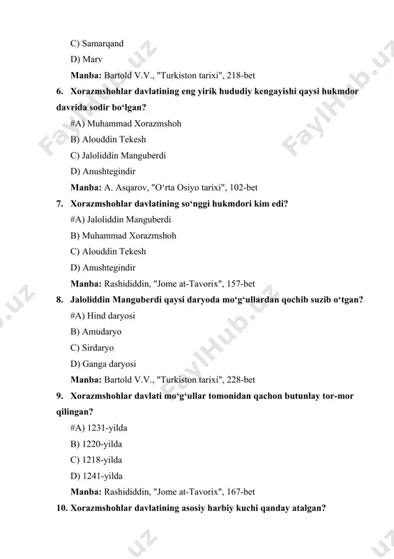si davlat edi? #a) saljuqiylar b) xitoy c) vizantiya d) hindiston manba: bartold v.v., "turkiston tarixi", 190-bet 12. muhammad xorazmshoh qaysi shaharda vafot etgan? #a) kaspiy dengizi yaqinida b) urganch c) samarqand d) marv manba: rashididdin, "jome at-tavorix", 170-bet 13. jaloliddin manguberdi mo‘g‘ullarga qarshi qayerda katta jang qilgan? #a) parvon b) xo‘jand c) buxoro d) urganch manba: a. asqarov, "o‘rta osiyo tarixi", 128-bet 14. xorazmshohlar davrida qaysi din rasmiy e’tirof etilgan? #a) islom b) buddizm c) xristianlik d) zardushtiylik manba: bartold v.v., "turkiston tarixi", 200-bet 15. muhammad xorazmshoh mo‘g‘ullarga qarshi nima sababdan yutqazgan? #a) ichki nizo va xoinliklar tufayli b) qurollari yetishmaganligi sababli c) qo‘shin yetishmagani tufayli d) xiyonat bo‘lmaganda g‘alaba qozongan bo‘lardi manba: rashididdin, "jome at-tavorix", 175-bet 16. xorazmshohlar davlatining eng mashhur mudofaa qal’alaridan biri qaysi? #a) ko‘hna urganch b) samarqand c) marv d) termiz manba: a. asqarov, "o‘rta osiyo tarixi", 132-bet 17. xorazmshohlar davrida ilm-fan qanday rivojlangan? #a) …