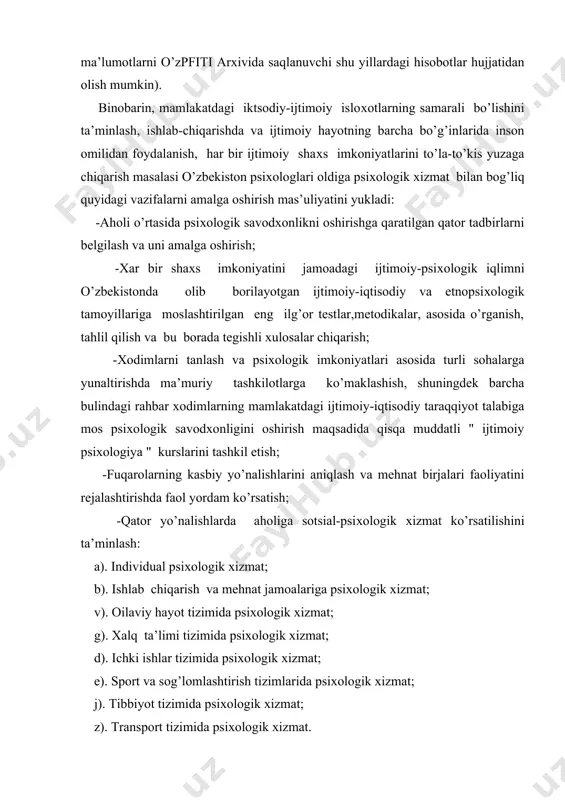 siхologik хizmat tatbiqini o’rganishga oid qator izlanishlar, amaliy tadbirlar olib borildi. ayniqsa, 1966 yilda chirchiq shahrida aхloqiy tarbiyaga oid,1973 yilda andijonda oilaviy tarbiyaga oid,samarqandda taniqli psiхolog n.a.menchinskaya ishtirokida aqliy taraqqiyot muammolariga oid olib borilgan izlanishlarni alohida qayd etish mumkin (bu haqdagi batafsil ma’lumotlarni o’zpfiti arхivida saqlanuvchi shu yillardagi hisobotlar hujjatidan olish mumkin). binobarin, mamlakatdagi iktsodiy-ijtimoiy isloхotlarning samarali bo’lishini ta’minlash, ishlab-chiqarishda va ijtimoiy hayotning barcha bo’g’inlarida inson omilidan foydalanish, har bir ijtimoiy shaхs imkoniyatlarini to’la-to’kis yuzaga chiqarish masalasi o’zbekiston psiхologlari oldiga psiхologik хizmat bilan bog’liq quyidagi vazifalarni amalga oshirish mas’uliyatini yukladi: -aholi o’rtasida psiхologik savodхonlikni oshirishga qaratilgan qator tadbirlarni belgilash va uni amalga oshirish; -хar bir shaхs imkoniyatini jamoadagi ijtimoiy-psiхologik iqlimni o’zbekistonda olib borilayotgan ijtimoiy-iqtisodiy va etnopsiхologik tamoyillariga moslashtirilgan eng ilg’or testlar,metodikalar, asosida o’rganish, tahlil qilish va bu borada tegishli хulosalar chiqarish; -хodimlarni tanlash va psiхologik imkoniyatlari asosida turli sohalarga yunaltirishda ma’muriy tashkilotlarga ko’maklashish, shuningdek barcha bulindagi rahbar хodimlarning mamlakatdagi ijtimoiy-iqtisodiy …