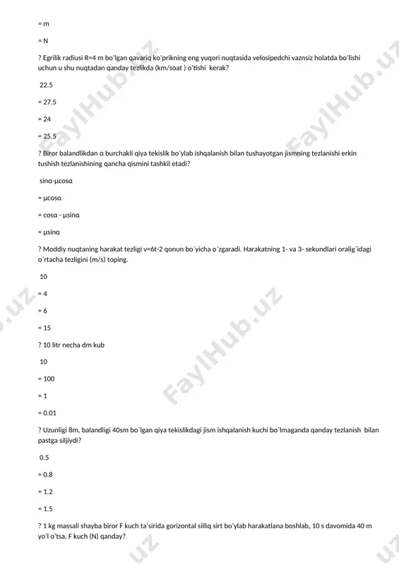 = 3.2 = 2.2 ? bo’sh shisha idishning massasi 300 g. uning suv to’ldirilgandagi massasi 800 g, moy to’ldirilgandagi massasi esa 772 g bo’lsa, moyning zichligi qanday (kg/m kub?) 944 = 946 = 948 = 942 ? bikrligi 200 n/m ga teng bo’lgan 10 ta bir xil prujinalar o’zaro ketma ket ulangan. umumiy bikrlikni (n/m) toping ? 20 = 2000 = 100 = 50 ? elastiklik kuchi ifodasini toping ? f=-kδx = f1 = -f2 = f=ma = f=mg ? qiya tekislikning qiyalik burchagi ortsa, jismni pastga harakatlantiruvchi kuchining qiymati qanday o’zgaradi? ortadi = o’zgarmaydi = kamayadi = nolga teng bo’ladi ? gravitatsion doimiysini kim kashf etgan? kavendish = nyuton = kopernik = galiley ? oyda erkin tushish tezlanisi yerdagidan necha marta kichik ? 6 = 7 = 5 = 2,5 ? ikkinchi kosmik tezlik nechaga teng? 11.2 km/s = 11,3 km/s = 7.9 km/s = 11,4 km/s ? odamning …