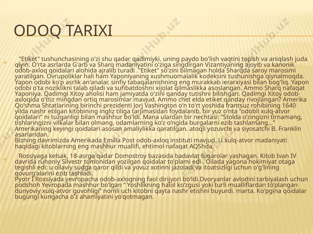 r avlodini tarbiyalash uchun podshoh yevropada mashhur bo‘lgan “ yoshlikning halol ko‘zgusi yoki turli mualliflardan to‘plangan dunyoviy xulq-atvor guvohligi” nomli uch kitobni qayta nashr etishni buyurdi. marta. ko'pgina qoidalar bugungi kungacha o'z ahamiyatini yo'qotmagan. sharq va g'arb odob-axloq qoidalari o'rtasidagi asosiy farqlar g'arbiy sharq xushmuomalalikning asosi din, gunoh tushunchasidir. xushmuomalalik asosi jamiyatdagi ierarxik munosabatlarni saqlashdir. notanishlar bilan munosabatlar qoidalari ustunlik qiladi. tanishlar bilan munosabatlar qoidalari ustunlik qiladi. odamlarning millatning madaniy qatlamiga mansubligini ko'rsating. millatning o'ziga xosligini demokratiklashgan , jamiyatdagi o'zgarishlarga moslash. patriarxal, konservativ asosiysi, tengdoshlarni hurmat qilish. asosiysi, boshliqlarning hurmati. nisbatan kam umumiy qoidalar mavjud. ko'p maxsus qoidalar mavjud oppozi̇tsiya muammosi o'zini his hamta sonlari image3.jpeg image4.jpeg image5.jpeg image6.jpeg image7.jpeg image8.jpeg image9.jpeg /docprops/thumbnail.jpeg