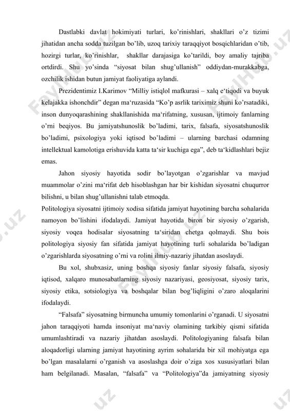 ganadi. u siyosatni jahon taraqqiyoti hamda insoniyat ma‘naviy olamining tarkibiy qismi sifatida umumlashtiradi va nazariy jihatdan asoslaydi. politologiyaning falsafa bilan aloqadorligi ularning jamiyat hayotining ayrim sohalarida bir xil mohiyatga ega bo’lgan masalalarni o’rganish va asoslashga doir o’ziga xos xususiyatlari bilan ham belgilanadi. masalan, “falsafa” va “politologiya”da jamiyatning siyosiy sistemasi, davlat, ijtimoiy guruhlar, siyosiy ong va siyosiy madaniyat kabi masalalar o’rganiladi. bu masalalarni o’rganishga ayni bir xilda yondoshilmaydi, xolbuki ularda bu masalalar har bir fanning predmeti doirasida o’rganiladi. yoki bo’lmasa, politologiya, “iqtisodiy nazariya” fani bilan ham o’zaro aloqada bo’ladi. agar “iqtisodiy nazariya”fanida jamiyatning ishlab chiqarish kuchlari va ishlab chiqarish munosabatlari, tovar, pul, moliya, kredit, mulkchilik shakllari, xalqaro iqtisodiy aloqalarga doir masalalar nazariy jihatdan o’rganilsa, politologiyada esa, iqtisodiy siyosatni ishlab chiqish va amalga oshirish, iqtisodiy jarayonlarni davlat, siyosiy partiyalar va harakatlar, siyosiy tashkilotlar tomonidan tartibga solib turish tamoyillari ilmiy jihatdan asoslab beriladi. politologiya bilan chambarchas bog’liq va yaqin aloqada bo’lgan siyosiy fanlardan …