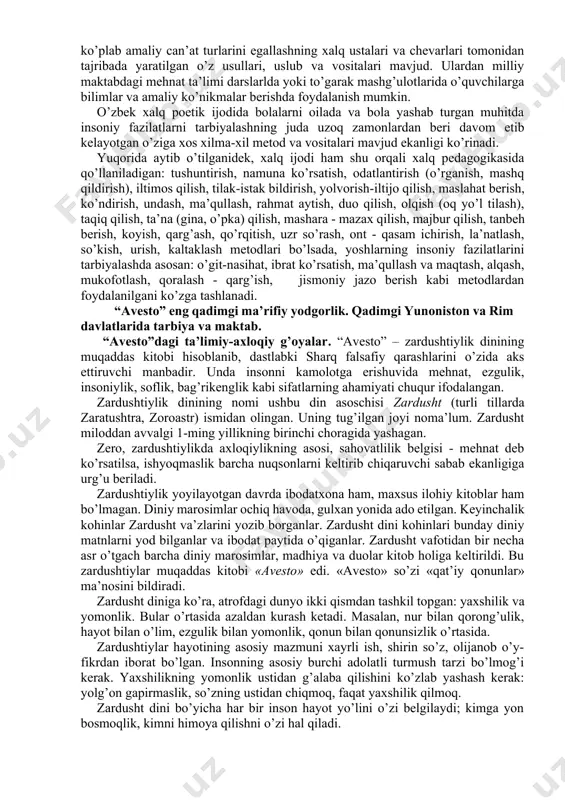 oshlanadi va miloddan avvalgi 2-mingyillikka kelib o’z rivojining yuksak darajasiga etadi. patriarxat urug’chilikka o’tish patriarxal oilaning vujudga kelishiga olib keladi. sunday oila bir-biriga qarindosh ota urug’i bo’yicha yuritiladigan bir necha avlodlardan iborat bo’ladi. xalq o`zaki ijodida tarbiyaga oid masalalarning ifodalanishi. xalq pedagogikasi xalq ommasi orasida hukmronlik qiluvchi tarbiyaning maqsadi va vazifalariga bo’lgan qarashlarni ifodalovchi amaliy pedagogik bilimlar va tajribasining sohasidir. xalq pedagogikasining tarbiyaviy imkoniyatlari deganda xalq tarbiya tajribasidan joy olgan empirik pedagogik bilimlar, ma’lumotlar, malakalar va ko’nikmalarning zamonaviy maktab va oila tarbiyaviy sistemasida bolalar va o’quvchi-yoshlarni tarbiyalash maqsad va vazifalarini hal etish uchun zarurligi(qulay shart-sharoiat yaratishi) tushuniladi. xalq pedagogikasining didaktik imkoniyatlari deganda xalq ommasining yoshlarga bilimlar va amaliy ko’nikmalar berish, ularni ijodiy ishlash uslublari bilan qurollantirish, dunyoqarashlarini o’stirish va axloqiy nafosat g’oyalarini egallashlarida qo’llab kelgan empirik pedagogik tajribasini zamonaviy milliy maktab o’qitash jarayonida qo’llash uchun qulayligi tushuniladi. masalan, milliy amaliy san’atga o’rgatishning xalq orasida tarkib topgan uslubiyotini xalq pedagogikasining didaktik …