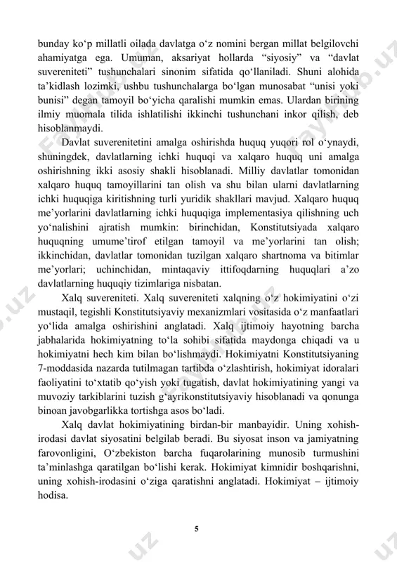 vereniteti deganda xalqning o‘z milliy boyliklarini mustaqil tasarruf qilish, iqtisodiy va ijtimoiy rivojlanish maqsadlarida o‘z tabiiy resurslaridan foydalanish usullarini erkin belgilash anglashiladi. u o‘z tabiiy resurslari ustidan mutlaq nazoratni amalga oshirish va iqtisodiyotning barcha sohalaridagi har qanday korxonalar faoliyati ichki yurisdiksiyasiga olinishini bildiradi. davlatning siyosiy suvereniteti mamlakat xalqining o‘z irodasini erkin ifodalashni aks ettiradi. “xalq” tushunchasiga albatta, millatidan qat’iy nazar, ushbu mamlakatning barcha fuqarolari kiradi. tabiiyki, bunday ko‘p millatli oilada davlatga o‘z nomini bergan millat belgilovchi ahamiyatga ega. umuman, aksariyat hollarda “siyosiy” va “davlat suvereniteti” tushunchalari sinonim sifatida qo‘llaniladi. shuni alohida ta’kidlash lozimki, ushbu tushunchalarga bo‘lgan munosabat “unisi yoki bunisi” degan tamoyil bo‘yicha qaralishi mumkin emas. ulardan birining ilmiy muomala tilida ishlatilishi ikkinchi tushunchani inkor qilish, deb hisoblanmaydi. davlat suverenitetini amalga oshirishda huquq yuqori rol o‘ynaydi, shuningdek, davlatlarning ichki huquqi va xalqaro huquq uni amalga oshirishning ikki asosiy shakli hisoblanadi. milliy davlatlar tomonidan xalqaro huquq tamoyillarini tan olish va shu …