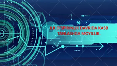 ilk o'spirinlik davrida kasb tanlashga moyillik — PPTX