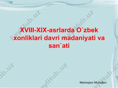xviii-xix-asrlarda o`zbek xonliklari davri madaniyati va san`ati — PPT