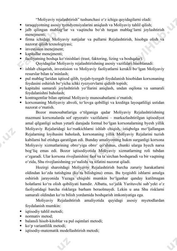 alashtirish ma’lumotlarini, masalan, korxona faoliyatining shakliy modelini ishlab chiqish va shu asosda moliyaviy kо‘rsatkichlarning rejali tizimini aniqlashni, moliyaviy rejalashtirishning ishchi sxemasi sifatida qarash mumkin. shuni nazarda tutish kerakki, moliyaviy rejalashtirish jarayonida u yoki bu sub’yekt faoliyat kо‘rsatishi moliyaviy ta’minlanishining hayotiyligini oshiruvchi noshakliy omillar inobatga olinishi kerak. “moliyaviy rejalashtirish” tushunchasi о‘z ichiga quyidagilarni oladi: · taraqqiyotning asosiy tyendyensiyalarini aniqlash va moliyaviy tahlil qilish; · jalb qilingan mablag‘lar va vaqtincha bо‘sh turgan mablag‘larni joylashtirish menejmenti; · firma ichidagi moliyaviy natijalar va pullarni rejalashtirish, hisobga olish va nazorat qilish texnologiyasi; · investision menejment; · kapitallar menejmenti; · faoliyatning boshqa kо‘rinishlari (trast, faktoring, lizing va boshqalar). quyidagilar moliyaviy rejalashtirishning asosiy vazifalari hisoblanadi: · ishlab chiqarish, investision va moliyaviy faoliyatlarni kerakli bо‘lgan moliyaviy resurslar bilan ta’minlash; · pul mablag‘laridan iqtisod qilib, tyejab-tyergab foydalanish hisobidan korxonaning foydasini oshirish bо‘yicha ichki ryezyervlarni qidirib topish; · kapitalni samarali joylashtirish yо‘llarini aniqlash, undan oqilona va samarali foydalanishni baholash; · …