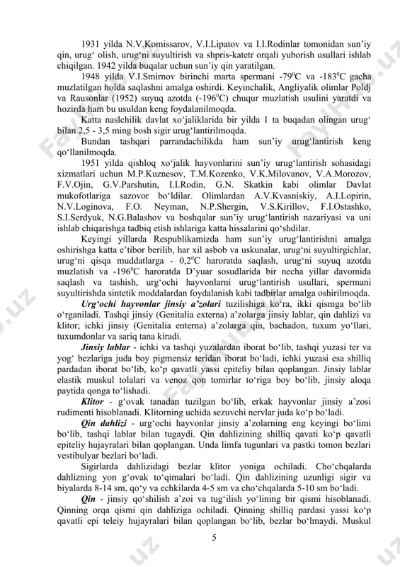 yaratildi. masalan: qora-ola, kostroma, kurgan, bushuev va boshqa zotlar. sun’iy urug‘lantirishning chorvachilikda keng qo‘llanishi bilan naslchilik ishlari bir muncha jadallik bilan amalga oshirildi, masalan: tabiiy urug‘lantirish yordamida bir yilda bitta buqa yoki qo‘chqordan 40-80 ta buzoq yoki qo‘zi olinsa, sun’iy urug‘lantirish yordamida bir buqadan 20 ming buzoq olish mumkin. ko‘pchilik biotexnik usullar, masalan, embrion transplantasiyasi nisbatan yangi usul bo‘lib, ko‘pchilik davlatlarda keng qo‘llanilmoqda. masalan, 10 yil (1973-1982 yy.) davomida kanadada 5413 bosh buzoq- transplantatlar olingan. veterinariya akusherligi fanining rivojiga professor ilya ivanovich ivanov (1870-1932) o‘zining katta hissasini qo‘shdi. qishloq xo‘jalik hayvonlarini sun’iy urug‘lantirishning ilmiy va amaliy jihatlarini asoslab berdi. 1899 yilda professor i.i.ivanov tomonidan qishloq xo‘jalik hayvonlarini sun’iy urug‘lantirish usulining tavsiya etilishi hayvonlarni qo‘lga o‘rgatilishidan keyingi ikkinchi katta kashfiyot bo‘ldi. veterinariya akusherligi fanining rivojiga buyuk olim, professor a.p.studensovning (1903-1967) hissasi katta bo‘ldi. olim tomonidan jinsiy sikl, bepushtlik, abortlar, mastitlar kabi sohalarda yangi yo‘nalish va nazariyalar yaratildi. bir necha marta nashr …