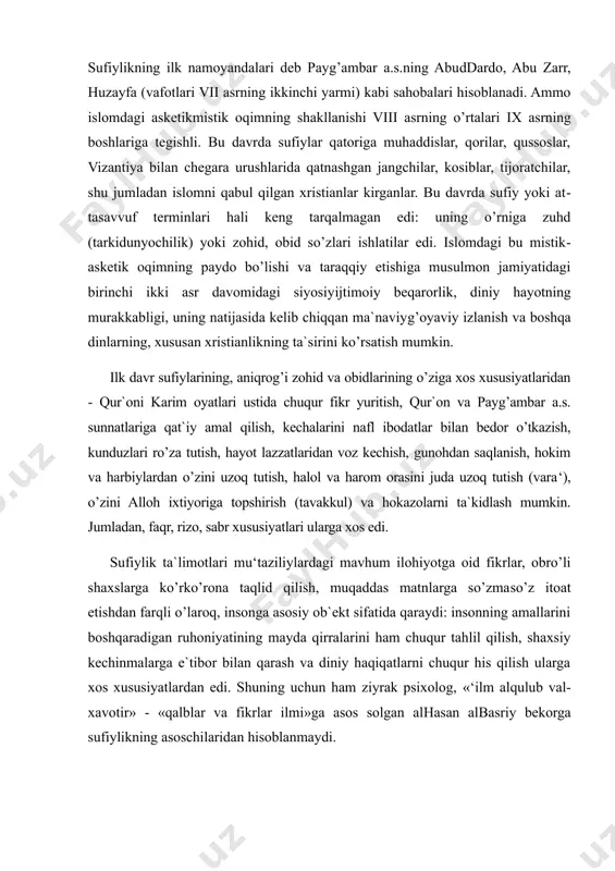 ylikning ilk namoyandalari deb payg’ambar a.s.ning abu​d​dardo, abu zarr, huzayfa (vafotlari vii asrning ikkinchi yarmi) kabi sahobalari hisoblanadi. ammo islomdagi asketik​mistik oqimning shakllanishi viii asrning o’rtalari ix asrning boshlariga tegishli. bu davrda sufiylar qatoriga muhaddislar, qorilar, qussoslar, vizantiya bilan chegara urushlarida qatnashgan jangchilar, kosiblar, tijoratchilar, shu jumladan islomni qabul qilgan xristianlar kirganlar. bu davrda sufiy yoki at​tasavvuf terminlari hali keng tarqalmagan edi: uning o’rniga zuhd (tarkidunyochilik) yoki zohid, obid so’zlari ishlatilar edi. islomdagi bu mistik​asketik oqimning paydo bo’lishi va taraqqiy etishiga musulmon jamiyatidagi birinchi ikki asr davomidagi siyosiy​ijtimoiy beqarorlik, diniy hayotning murakkabligi, uning natijasida kelib chiqqan ma`naviy​g’oyaviy izlanish va boshqa dinlarning, xususan xristianlikning ta`sirini ko’rsatish mumkin. ilk davr sufiylarining, aniqrog’i zohid va obidlarining o’ziga xos xususiyatlaridan - qur`oni karim oyatlari ustida chuqur fikr yuritish, qur`on va payg’ambar a.s. sunnatlariga qat`iy amal qilish, kechalarini nafl ibodatlar bilan bedor o’tkazish, kunduzlari ro’za tutish, hayot lazzatlaridan voz kechish, gunohdan saqlanish, hokim va harbiylardan …