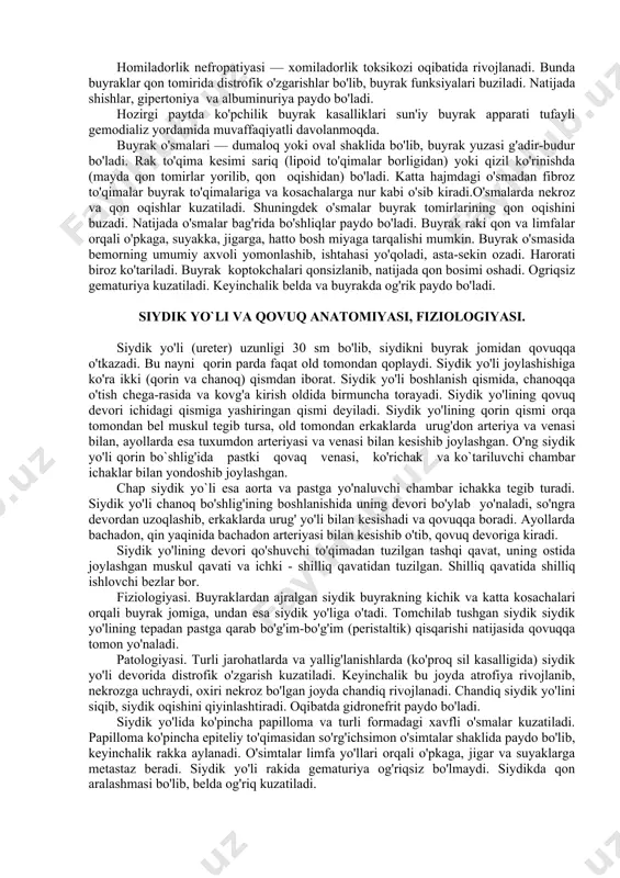 buyraklar faoliyatining (distrofik o'zgarishlari) susayishida qonda albumin miqdori kamayadi, mochevina miqdori esa keskin ko'payadi. buyrak shishlari -ko'prok nefrozda, glomerulonefritlarda uchraydi. buyrak shishlarida siydik ajralishi kamayib, ko'z qovoqlari, yuz, qorin va boshqa joylarda shishlar paydo bo'ladi. buyrak shishida koptokcha g'ovaklari kattalashib, oqsillarni ko'plab o'tkazadi. qon plazmasida esa oqsil miqdori kamayadi. natijada qon tomirlardagi suyuqlik tukimalarga o'tib, shish paydo bo'ladi. glomerulonefritda buyrak koptokchalari filtrasiyasi susayishi organizmda natriy tuzlari va suvlarning ushlanib qolishiga va shu tariqa shishlar paydo bo'lishiga sababchi bo'ladi. buyrak gipertoniyasi. buyrak kasalliklarida (skleroz glomerulonefrit) kuzatiladi. bunda buyrak o'zidan renin modda ajratib, qonga kuyadi. natijada renin qon tomirlar devorini spazm qilib, gipertoniya chaqiradi. renin aslida buyraklarda qon bosimini boshqarib turadi. buyraklarda qon bosimi pasayib, qon aylanishi buzilganda undan renin ajralish ko'payadi, qon tomir devorlarini spazm qilib, qon bosimini oshi-radi. bulardan tashqari, nervlar faoliyatining buzilishida ham gipertoniya kuzatiladi. nefrozlar-buyraklardagi turli distrofik o'zgarishlarda ko'plab siydik va oqsillar ajraladi, xloridlar esa, aksincha, ushlanib qoladi. …
