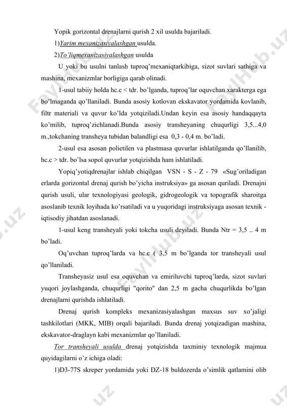 ). 5)filtr materialini karerdan omborga va drenaj yotqizuvchi mashinaga olib kelish (samosval). 6)quvur yotqizish bilan birga filtr o’rnatish va qayta ko’mish. drenajlarni yotqizishda quyidagi mexanizmlardan foydalaniladi. ed - 3.0a, ets - 406, bdm - 301a - transheyasiz usulda. e-652 - keng transheya usulda. 7)qayta ko’mish va zichlash. bulardan tashqari oraliqoperasiyalar ham bajariladi, ya'ni: kirish sho’rfi-drenaj yotqizadigan mashina ishchi organini loyihaviy chuqurlikka tushirish uchun. -kuzatish quduqlari uchun kotlovan qazish. -qo’yilish inshooti o’rnatish. foydalanilgan adabiyotlar: 1.axmedov x.a. zax q’ochirish melioratsiyasi. toshkent., «o’kituvchi»., 1975. 2.axmedov x.a. sug’orish melioratsiyasi. toshkent., «o’kituvchi»., 1977. 3.kostyakov a.n. osnov meliorasii. m., «seldxozizdat», 1960. 4.raximbaev f.m. shukurlaev x.i. «zax q’ochirish melioratsiyasi»., toshkent., «mehnat»., 1996 . 5.raximbaev f.m. hamidov m.x. «q’ishloq’ xo’jalik melioratsiyasi»., toshkent., «mehnat», 1996 .