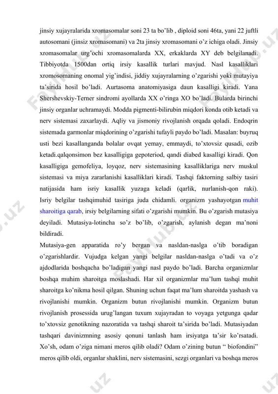 alligiga gemofeliya, loyqoz, nerv sistemasining kasalliklariga nerv muskul sistemasi va miya zararlanishi kasalliklari kiradi. tashqi faktorning salbiy tasiri natijasida ham isriy kasallik yuzaga keladi (qarlik, nurlanish-qon raki). isriy belgilar tashqimuhid tasiriga juda chidamli. organizm yashayotgan muhit sharoitiga qarab, irsiy belgilarning sifati o’zgarishi mumkin. bu o’zgarish mutasiya deyiladi. mutasiya-lotincha so’z bo’lib, o’zgarish, aylanish degan ma’noni bildiradi. mutasiya-gen apparatida ro’y bergan va nasldan-naslga o’tib boradigan o’zgarishlardir. vujudga kelgan yangi belgilar nasldan-naslga o’tadi va o’z ajdodlarida boshqacha bo’ladigan yangi nasl paydo bo’ladi. barcha organizmlar boshqa muhim sharoitga moslashadi. har xil organizmlar ma’lum tashqi muhit sharoitga ko’nikma hosil qilgan. shuning uchun faqat ma’lum sharoitda yashash va rivojlanishi mumkin. organizm butun rivojlanishi mumkin. organizm butun rivojlanish prosessida urug’langan tuxum xujayradan to voyaga yetgunga qadar to’xtovsiz genotikning nazoratida va tashqi sharoit ta’sirida bo’ladi. mutasiyadan tashqari davinizmning asosiy qonuni tanlash ham irsiyatga ta’sir ko’rsatadi. xo’sh, odam o’ziga nimani meros qilib oladi? odam o’zining butun “ biofondini” meros …