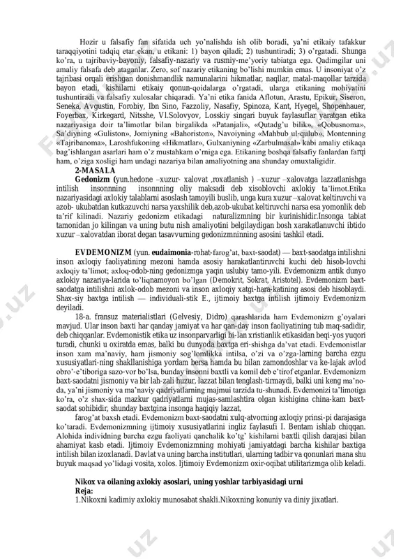 adi. yaxshilik va yomonlik haqidagi tushunchalar ham tarix davomida o’zgarib keldi, avval infiylik, partiyaviylik nuqtai nazaridan qarab baho beriladi. ibtidoiy jamoa tuzumi bilan bugungi jamiyatda tatbiq etiladigan etika tushunchalariga bir xil yondoshib bo’lmaydi. masalan, ilk ibtidoiy jamiyatda kasallarni, keksalarni o’ldirib yeyish odat bo’lgan, uyat hisoblanmagan. shunday ekan, hamma ijtimoiy xodisalarga real yondoshilgandek, etikaiy xodisalarga ham konkret, dialektik, tarixiy yondoshmoq taqozo etiladi. etika qadimda fizika va logika bilan birgalikda falsafaning uzviy uchinchi qismi hisoblanar edi. keyinchalik arastu birinchi bo’lib «etika» darsligini yozgach, u alohida falsafiy yo’nalishdagi fan maqomini oldi. etikaning boshqa falsafiy fanlardan farqi, o’ziga xosligi shundaki, unda nazariya bilan amaliyotning, praktikaning omuxtaligidir, uyg’unligidir. qadimgi antik davr donishmandlarining fikricha, falsafani azim daraxtga, chinorga qiyos qilsak, uning ildizi tabiat haqidagi ta’limotlar, poyasi – mantiq, mevasi esa – etikadir. darhaqiqat, bilim – aql bulog’i, etika esa - hayot chirog’idir, yoki bilim – xazina, etika esa fazilatdir. etika bir necha ming yillik tarixga ega …