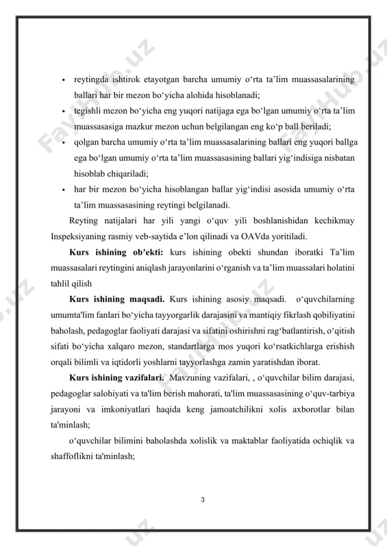 orat. kurs ishining vazifalari. mavzuning vazifalari, , o‘quvchilar bilim darajasi, pedagoglar salohiyati va ta'lim berish mahorati, ta'lim muassasasining o‘quv-tarbiya jarayoni va imkoniyatlari haqida keng jamoatchilikni xolis axborotlar bilan ta'minlash; o‘quvchilar bilimini baholashda xolislik va maktablar faoliyatida ochiqlik va shaffoflikni ta'minlash; o‘quvchi-yoshlarning o‘qish, matematika va tabiiy yo‘nalishdagi fanlardan savodxonlik darajasini hamda bilimlarini amaliyotda qo‘llash qobiliyatini rivojlantirish; respublika bo‘yicha o‘quvchilar bilimini baholashni oecd, eia nufuzli xalqaro tashkilotlarning pisa, timss, pirls kabi o‘quvchilar bilimini baholash dasturlari darajasiga olib chiqishda ta'lim muassasalariga ko‘maklashish; milliy reyting tizimida yuqori ko‘rsatkichlarni qayd etgan umumta'lim muassasalari uchun ular faoliyatini nazorat qiluvchi organlar tomonidan o‘tkaziladigan tekshirishlar davriyligini reytingdagi o‘rniga qarab belgilash. kurs ishining metodi: reytingni aniqlashga oid to‘plangan ma'lumotlar, o‘tkazilgan so‘rovnomalar va nazorat ishlari natijalari asosida davlat inspeksiyasi tomonidan tumanlar va shaharlar kesimida umumta'lim muassasalarining reytingi aniqlash kurs ishining tarkibi: kurs ishining hajmi kirish mundarija uchta bob xulosa foydalanilgan adabiyotlar royhati hamda ilovalardan iborat. i bob. reytingni aniqlashning maqsad …