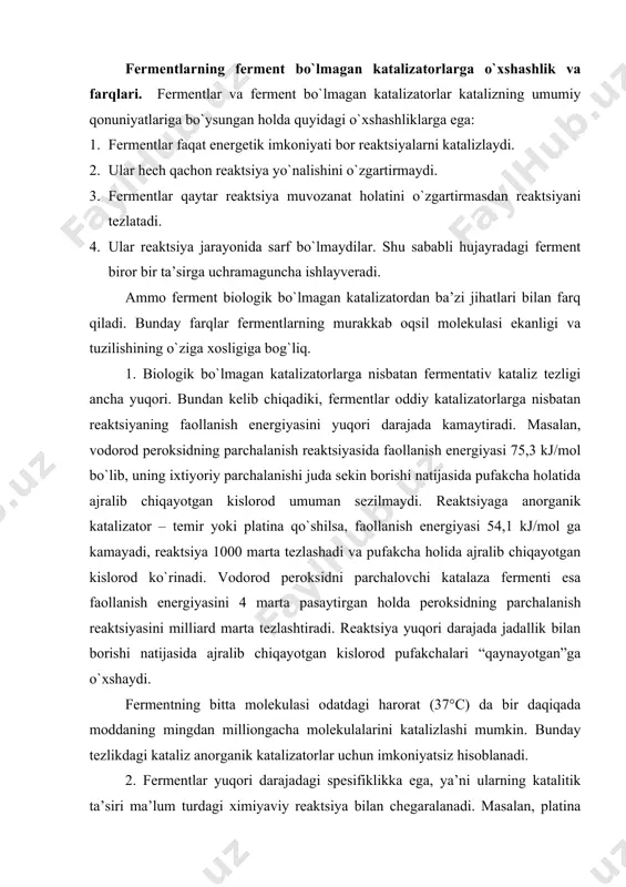 yadi, reaktsiya 1000 marta tezlashadi va pufakcha holida ajralib chiqayotgan kislorod ko`rinadi. vodorod peroksidni parchalovchi katalaza fermenti esa faollanish energiyasini 4 marta pasaytirgan holda peroksidning parchalanish reaktsiyasini milliard marta tezlashtiradi. reaktsiya yuqori darajada jadallik bilan borishi natijasida ajralib chiqayotgan kislorod pufakchalari “qaynayotgan”ga o`xshaydi. fermentning bitta molekulasi odatdagi harorat (37°c) da bir daqiqada moddaning mingdan milliongacha molekulalarini katalizlashi mumkin. bunday tezlikdagi kataliz anorganik katalizatorlar uchun imkoniyatsiz hisoblanadi. 2. fermentlar yuqori darajadagi spesifiklikka ega, ya’ni ularning katalitik ta’siri ma’lum turdagi ximiyaviy reaktsiya bilan chegaralanadi. masalan, platina turli xil reaktsiyalarda katalizator sifatida ishlatiladi, ayrim fermentlar esa moddaning faqat bir stereoizomeriga ta’sir qiladi. fermentlarning yuqori darajadagi spesifikligi moddalar almashinuvini qat’iy oqim bo`yicha yo`naltirishga imkon beradi. 3. fermentlar ximiyaviy reaktsiyalarni “yumshoq” sharoitda, ya’ni odatdagi bosim, yuqori bo`lmagan harorat (37°c atrofida) va muhit ph i neytralga yaqin bo`lgan sharoitda katalizlaydi. ular bu xossalari bilan katta bosim, muhitning ph i va harorat yuqori bo`lgan sharoitlarda ta’sir qiladigan …
