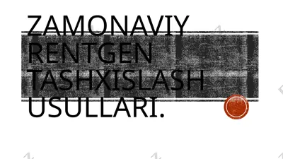 zamonaviy rentgen tashxislash usullari — PPTX
