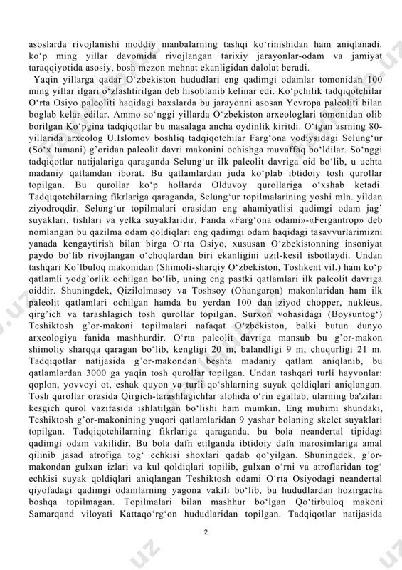 ningdek, miya hajmi ham o‘zgarib borgan. o‘rta tosh asridagi turli sabablarga ko‘ra, birinchi navbatda tinimsiz mehnat jarayonida inson tafakkurining rivojlanishi natijasida neandertal qiyofasidagi odamlar hozirgi qiyofali odamlarga aylana bordilar. ular jismoniy va aqliy jihatdan kamol topib, hozirgi qiyofadagi kishilar vujudga keldi va shu bilan antropogenez jarayoni nihoyasiga yetdi. odamning paydo bo‘lishi yerdagi eng buyuk hodisalardan biri bo‘lib, u dastlab toshdan oddiy to’qmoq yasagan bo‘lsa, uzluksiz mehnat, tinimsiz intilish natijasida yuksak madaniyat yaratish darajasiga yetib keldi. antropogenez jarayonida mehnatning o‘zgartiruvchanlik mohiyatini arxeologiyaga oid turli-tuman manbalar tasdiqlaydi. turli davrlarga oid moddiy madaniyatning almashishi hamda yangi asoslarda rivojlanishi moddiy manbalarning tashqi ko‘rinishidan ham aniqlanadi. ko‘p ming yillar davomida rivojlangan tarixiy jarayonlar-odam va jamiyat taraqqiyotida asosiy, bosh mezon mehnat ekanligidan dalolat beradi. yaqin yillarga qadar o‘zbekiston hududlari eng qadimgi odamlar tomonidan 100 ming yillar ilgari o‘zlashtirilgan deb hisoblanib kelinar edi. ko‘pchilik tadqiqotchilar o‘rta osiyo paleoliti haqidagi baxslarda bu jarayonni asosan yevropa paleoliti bilan boglab …