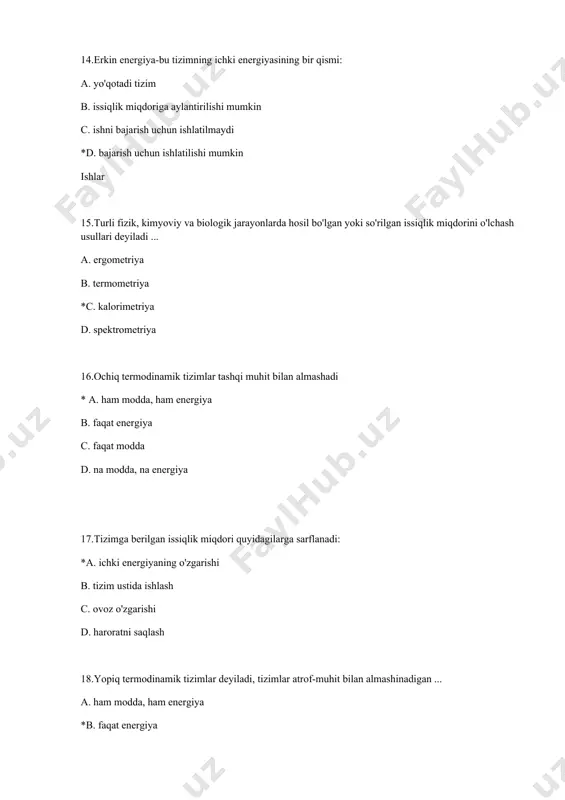 roratda *d. atrof-muhit bilan issiqlik almashinuvi bo'lmagan taqdirda 36.inson tanasi: *a. ochiq tizim b. yopiq tizim c. izolyatsiya qilingan tizim d. sharoitga qarab yopiq yoki izolyatsiya qilingan tizim 37.tizim parametrlariga quyidagilar kiradi: a) bosim; b) hajm; c) ish; d) zarrachalar hajmi: *a. a, b b. b c. b, d. a, d 38.statsionar holatga (qisqa vaqt ichida) quyidagilar kiradi: a. daryodagi suv holati b. atmosferadagi havo holati c. ishlaydigan dvigatelning holati *d. inson tanasining holati 39.izolyatsiya qilingan tizimga misol: a. koinot *b. termos c. inson tanasi d. yer sayyorasi 40.izolyatsiya qilingan ter-modinamik tizimning energiya almashinuvi atrofdagi jismlar bilan: a. issiqlik almashinuvi paytida amalga oshiriladi b. bu tananing boshqa jismlarga nisbatan ishlashi paytida amalga oshiriladi c. tashqi kuchlarning ushbu tanada ishlashi paytida amalga oshiriladi *d. amalga oshirilmaydi 41 agar ichki energiyaning o'zgarishi δu = 0 bo'lsa, shuning uchun: *a. tizimga keltirilgan issiqlik ishlarni bajarish uchun ketadi b. atrof-muhit bilan issiqlik almashinuvi sodir …