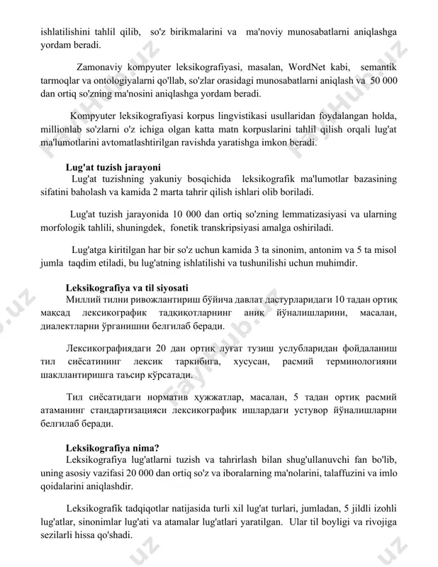 y kompyuter leksikografiyasi, masalan, wordnet kabi, semantik tarmoqlar va ontologiyalarni qo'llab, so'zlar orasidagi munosabatlarni aniqlash va 50 000 dan ortiq so'zning ma'nosini aniqlashga yordam beradi. kompyuter leksikografiyasi korpus lingvistikasi usullaridan foydalangan holda, millionlab so'zlarni o'z ichiga olgan katta matn korpuslarini tahlil qilish orqali lug'at ma'lumotlarini avtomatlashtirilgan ravishda yaratishga imkon beradi. lug'at tuzish jarayoni lug'at tuzishning yakuniy bosqichida leksikografik ma'lumotlar bazasining sifatini baholash va kamida 2 marta tahrir qilish ishlari olib boriladi. lug'at tuzish jarayonida 10 000 dan ortiq so'zning lemmatizasiyasi va ularning morfologik tahlili, shuningdek, fonetik transkripsiyasi amalga oshiriladi. lug'atga kiritilgan har bir so'z uchun kamida 3 ta sinonim, antonim va 5 ta misol jumla taqdim etiladi, bu lug'atning ishlatilishi va tushunilishi uchun muhimdir. leksikografiya va til siyosati миллий тилни ривожлантириш бўйича давлат дастурларидаги 10 тадан ортиқ мақсад лексикографик тадқиқотларнинг аниқ йўналишларини, масалан, диалектларни ўрганишни белгилаб беради. лексикографиядаги 20 дан ортиқ луғат тузиш услубларидан фойдаланиш тил сиёсатининг лексик таркибига, хусусан, …