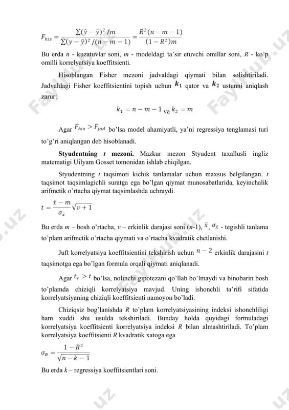 n va regression tahlil natijalari ishonchliligini tekshirish uncha qiyin bo’lmaydi. fisherning f mezoni yordamida to’liq modelning adekvatligini, ya’ni real iqtisodiy jarayonga mosligini tekshirish mumkin: bu erda n - kuzatuvlar soni, m - modeldagi ta’sir etuvchi omillar soni, r - ko’p omilli korrelyatsiya koeffitsienti. hisoblangan fisher mezoni jadvaldagi qiymati bilan solishtiriladi. jadvaldagi fisher koeffitsientini topish uchun qator va ustunni aniqlash zarur: va agar bo’lsa model ahamiyatli, ya’ni regressiya tenglamasi turi to’g’ri aniqlangan deb hisoblanadi. styudentning t mezoni. mazkur mezon styudent taxallusli ingliz matematigi uilyam gosset tomonidan ishlab chiqilgan. styudentning t taqsimoti kichik tanlamalar uchun maxsus belgilangan. t taqsimot taqsimlagichli suratga ega bo’lgan qiymat munosabatlarida, keyinchalik arifmetik o’rtacha qiymat taqsimlashda uchraydi. bu erda m – bosh o’rtacha, v – erkinlik darajasi soni (n-1), , - tegishli tanlama to’plam arifmetik o’rtacha qiymati va o’rtacha kvadratik chetlanishi. juft korrelyatsiya koeffitsientini tekshirish uchun erkinlik darajasini t taqsimotga ega bo’lgan formula orqali qiymati aniqlanadi. agar bo’lsa, …