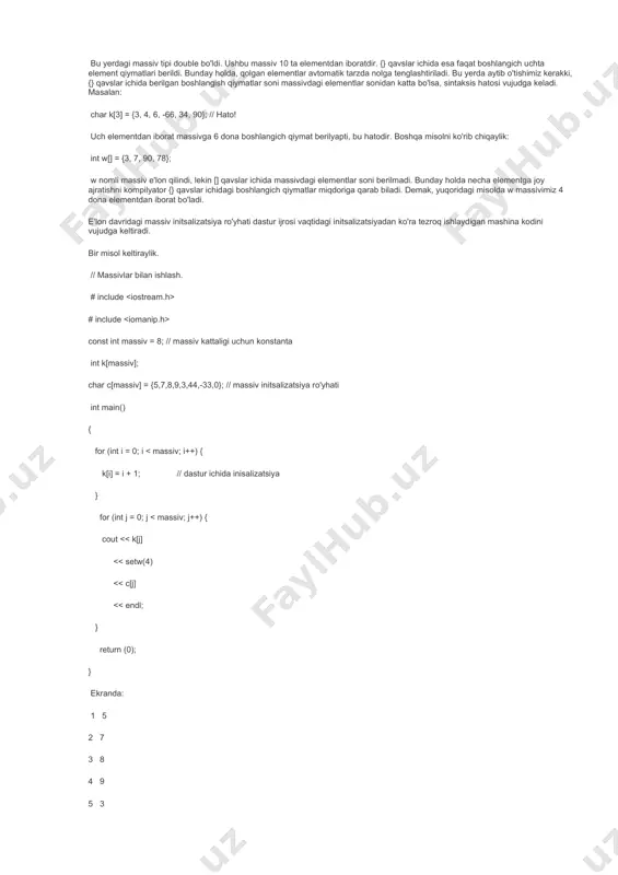c[massiv] = {5,7,8,9,3,44,-33,0}; // massiv initsalizatsiya ro'yhati int main() { for (int i = 0; i faylini dasturimizga kiritdik. bu e'lon faylida standart kirish/chiqish oqimlari bilan ishlaydigan buyruqlar berilgan. dasturimizda qo'llanilgan setw() manipulyatori chiqish oqimiga berilayatgan ma'lumotlarning eng kichik kengligini belgilaydi, biz setw() parametrini 4 deb berdik, demak c[] massivi elementlari 4 harf kenglikda ekranga bosiladilar. agar kenglik kamlik qilsa, u kattalashtiriladi, agar bo'sh joy qolsa, elementlar chapga yondashilib yoziladi. biz va manipulyatorlarni keyinroq to'la ko'rib chiqamiz. misolimizda massiv nomli konstantani qo'lladik. uning yordamida massiv chegaralarini va for strukturasidagi chegaraviy qiymatlarni berdik. bunday o'zgarmasni qo'llash dasturda hatoga yo'l qo'yishni kamaytiradi. massiv chegarasi o'zgarganda, dasturning faqat bir joyiga o'zgarish kiritiladi. massiv hajmi e'lonida faqat const sifatli o'zgaruvchilar qo'llanilishi mumkin. massivlar bilan ishlaganda eng ko'p yo'l qoyiladigan hato bu massivga 0 dan kichkina va (n-1) dan (n: massivdagi elementlar soni) katta indeks bilan murojaat qilishdir. bunday hato dastur mantig'i hatosiga olib keladi. …