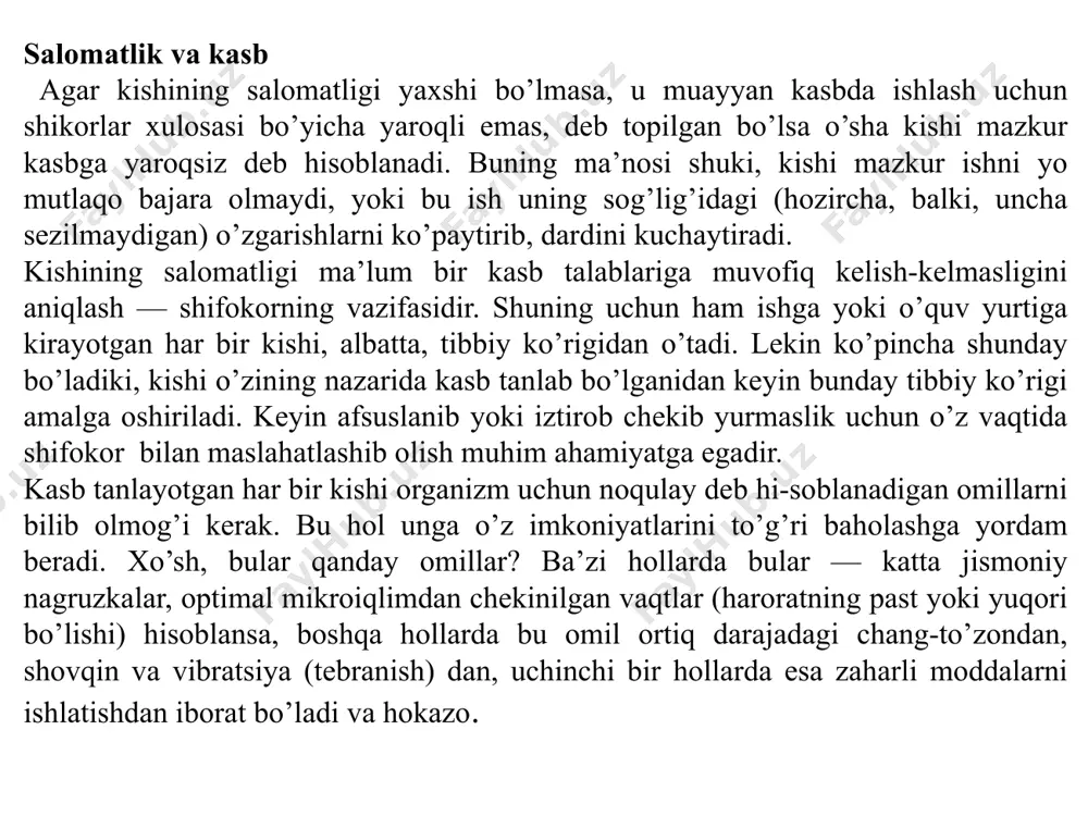 gan kasblar kiradi. to’qimachi kasbini bunga misol qilib keltirish mumkin. yuragi, o’pkasi, eshitish organlari, tayanch harakat apparati kasal bo’lgan (yoki kasallik alomatlariga moyillik sezilgan), ko’zi yaxshi ko’rmaydigan kishilar uchun bu kasb to’g’ri kelmaydi. to’rtinchi gruppa og’ir va zararli mehnat sharoiti bilan bog’liq bo’lgan kasblardan iboratdir. masalan, elektr payvandchi, po’lat quyuvchi va boshqalar ana shunday kasblar qatoriga kiradi. bizning davlatimiz har bir kishining sog’lig’i to’g’risida g’amxo’rlik qiladi, kasb kasalliklarining oldini olish bo’yicha tadbirlar sistemasini amalga oshiradi. ishchilarga bir qator yengilliklar yaratib berilgan ishlab chiqarish korxonalari hamda kasb-hunarlarning ro’yxati belgilab chiqilgan va tasdiqlangan. mana shu ro’yxatga kirgan kasbda ishlovchi kishilar tegishli imtiyozlardan foydalanadilar: ular uchun qisqartirilgan ish kuni, qo’shimcha otpuska, parxez taomlar, 45—50 yoshdan boshlab pensiya bilan ta’mnnlashpi huquqi va boshqa shu singari imtiyozlar berilgan. biror kasb tanlanayotgan vaqtda meditsina ko’rsatkichlarining to’g’ri kelmasligi eng avvalo kasallik xarakteri bilan belgilanadi. tanlangan kasbga sizning sog’lig’ingiz to’g’ri kelish-kelmasligi haqidagi xulosani faqat shifokor berishi mumkin. biroq, …