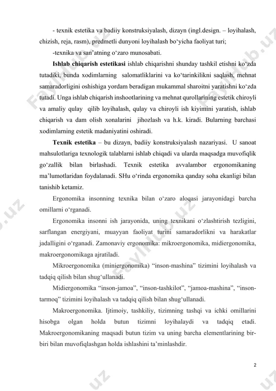 kammal sharoitni yaratishni ko‘zda tutadi. unga ishlab chiqarish inshootlarining va mehnat qurollarining estetik chiroyli va amaliy qulay qilib loyihalash, qulay va chiroyli ish kiyimini yaratish, ishlab chiqarish va dam olish xonalarini jihozlash va h.k. kiradi. bularning barchasi xodimlarning estetik madaniyatini oshiradi. texnik estetika – bu dizayn, badiiy konstruksiyalash nazariyasi. u sanoat mahsulotlariga texnologik talablarni ishlab chiqadi va ularda maqsadga muvofiqlik go‘zallik bilan birlashadi. texnik estetika avvalambor ergonomikaning ma’lumotlaridan foydalanadi. shu o‘rinda ergonomika qanday soha ekanligi bilan tanishib ketamiz. ergonomika insonning texnika bilan o‘zaro aloqasi jarayonidagi barcha omillarni o‘rganadi. ergonomika insonni ish jarayonida, uning texnikani o‘zlashtirish tezligini, sarflangan energiyani, muayyan faoliyat turini samaradorlikni va harakatlar jadalligini o‘rganadi. zamonaviy ergonomika: mikroergonomika, midiergonomika, makroergonomikaga ajratiladi. mikroergonomika (miniergonomika) “inson-mashina” tizimini loyihalash va tadqiq qilish bilan shug‘ullanadi. midiergonomika “inson-jamoa”, “inson-tashkilot”, “jamoa-mashina”, “inson-tarmoq” tizimini loyihalash va tadqiq qilish bilan shug‘ullanadi. makroergonomika. ijtimoiy, tashkiliy, tizimning tashqi va ichki omillarini hisobga olgan holda butun tizimni loyihalaydi va tadqiq …