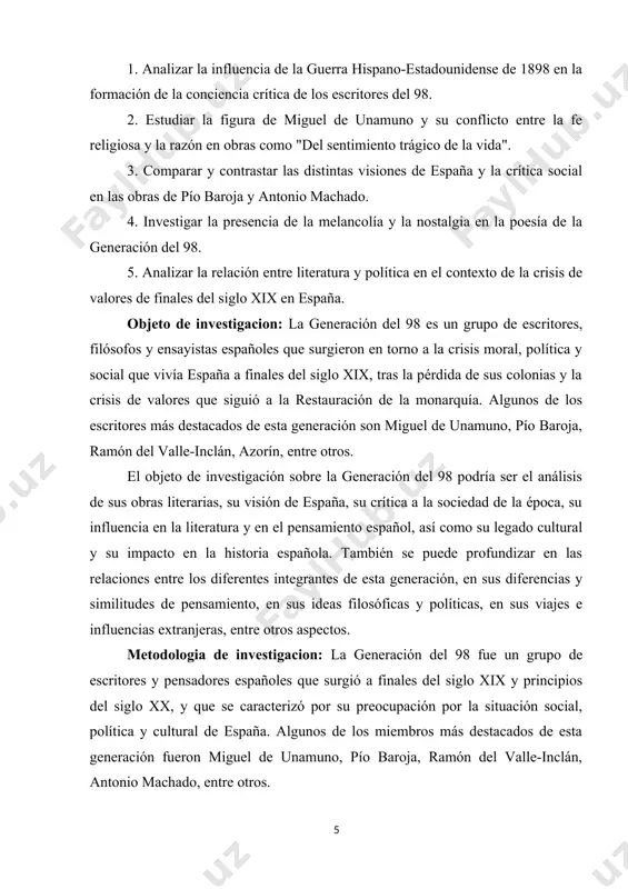 ña a finales del siglo xix, tras la pérdida de sus colonias y la crisis de valores que siguió a la restauración de la monarquía. algunos de los escritores más destacados de esta generación son miguel de unamuno, pío baroja, ramón del valle-inclán, azorín, entre otros. el objeto de investigación sobre la generación del 98 podría ser el análisis de sus obras literarias, su visión de españa, su crítica a la sociedad de la época, su influencia en la literatura y en el pensamiento español, así como su legado cultural y su impacto en la historia española. también se puede profundizar en las relaciones entre los diferentes integrantes de esta generación, en sus diferencias y similitudes de pensamiento, en sus ideas filosóficas y políticas, en sus viajes e influencias extranjeras, entre otros aspectos. metodologia de investigacion: la generación del 98 fue un grupo de escritores y pensadores españoles que surgió …