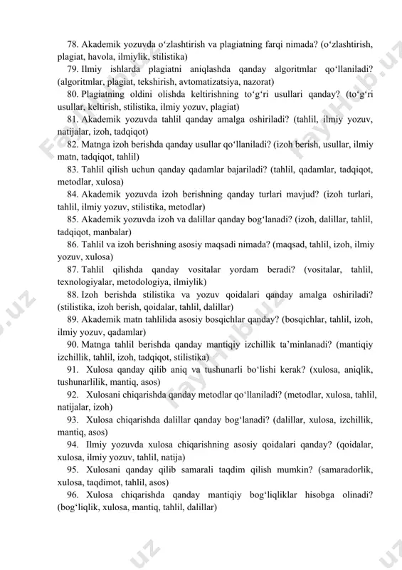 olatlar plagiat hisoblanadi? (plagiat, keltirish, havola, oʻzlashtirish, ilmiylik) 72. plagiatni oldini olishning usullari qanday? (oldini olish, plagiat, avtomatlashtirilgan tizimlar, nazorat, manbalar) 73. akademik yozuvda plagiat qanday aniqlanadi? (aniqlash, plagiat, dasturiy vositalar, ilmiy ish, stilistika) 74. ilmiy yozuvda asllik va havola qilish oʻrtasidagi balans qanday taʼminlanadi? (asllik, havola, plagiat, balans, yozuv) 75. plagiatni tekshirish uchun qanday dasturiy vositalar qoʻllaniladi? (dasturiy vositalar, plagiat tekshiruvi, texnologiyalar, asllik, nazorat) 76. plagiatni oldini olish uchun qanday ilmiy usullar mavjud? (ilmiy usullar, plagiat oldini olish, keltirish, qayta yozish, nazorat) 77. plagiatni oldini olishda stilistik qoidalar qanday rol oʻynaydi? (stilistika, plagiat, ilmiylik, qoidalar, tahrir) 78. akademik yozuvda oʻzlashtirish va plagiatning farqi nimada? (oʻzlashtirish, plagiat, havola, ilmiylik, stilistika) 79. ilmiy ishlarda plagiatni aniqlashda qanday algoritmlar qoʻllaniladi? (algoritmlar, plagiat, tekshirish, avtomatizatsiya, nazorat) 80. plagiatning oldini olishda keltirishning toʻgʻri usullari qanday? (toʻgʻri usullar, keltirish, stilistika, ilmiy yozuv, plagiat) 81. akademik yozuvda tahlil qanday amalga oshiriladi? (tahlil, ilmiy yozuv, natijalar, izoh, …