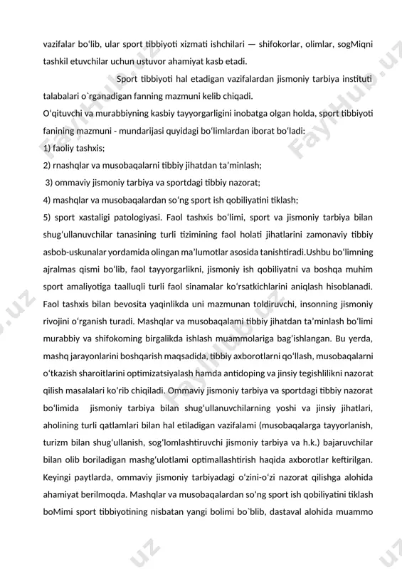 etadigan vazifalardan jismoniy tarbiya instituti talabalari o`rganadigan fanning mazmuni kelib chiqadi. o‘qituvchi va murabbiyning kasbiy tayyorgarligini inobatga olgan holda, sport tibbiyoti fanining mazmuni - mundarijasi quyidagi bo‘limlardan iborat bo‘ladi: 1) faoliy tashxis; 2) rnashqlar va musobaqalarni tibbiy jihatdan ta’minlash; 3) ommaviy jismoniy tarbiya va sportdagi tibbiy nazorat; 4) mashqlar va musobaqalardan so‘ng sport ish qobiliyatini tiklash; 5) sport xastaligi patologiyasi. faol tashxis bo‘limi, sport va jismoniy tarbiya bilan shug‘ullanuvchilar tanasining turli tizimining faol holati jihatlarini zamonaviy tibbiy asbob-uskunalar yordamida olingan ma’lumotlar asosida tanishtiradi.ushbu bo‘limning ajralmas qismi bo‘lib, faol tayyorgarlikni, jismoniy ish qobiliyatni va boshqa muhim sport amaliyotiga taalluqli turli faol sinamalar ko‘rsatkichlarini aniqlash hisoblanadi. faol tashxis bilan bevosita yaqinlikda uni mazmunan toldiruvchi, insonning jismoniy rivojini o‘rganish turadi. mashqlar va musobaqalami tibbiy jihatdan ta’minlash bo‘limi murabbiy va shifokoming birgalikda ishlash muammolariga bag‘ishlangan. bu yerda, mashq jarayonlarini boshqarish maqsadida, tibbiy axborotlarni qo‘llash, musobaqalarni o‘tkazish sharoitlarini optimizatsiyalash hamda antidoping va jinsiy tegishlilikni nazorat …
