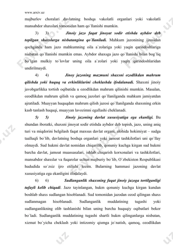 n uning barcha huquqiy oqibatlari bekor bo`ladi. sudlanganlik muddatining tugashi shartli hukm qilinganlarga nisbatan, xizmat bo`yicha cheklash yoki intizomiy qismga jo`natish, qamoq, ozodlikdan mahrum qilish tarzidagi jazo qo`llanilgan shaxslarga nisbatan vujudga keladi. sudlangan shaxs jazoni o`tagandan so`ng rasmiy hujjatlar to`ldirganida sudlanganligini yozishga majbur bo`ladi. ba`zi jinoyatlari uchun sudlangan shaxsning ma`lum vazifalarda yoki ayrim joylarda ishlash huquqi cheklanadi. boshqa ta`sir choralari qo`llanilganda (ma`muriy, intizomiy, moddiy) shaxslar sudlangan hisoblanmaydi. 7) 7) jazo — bu jinoyat sodir etgan shaxsni sodir etgan qilmishi uchun jazolashdir. jazoning bu zo`rlov, majburlov tomoni jinoyatchini jismoniy, mulkiy, ma`naviy va boshqa jihatlardan ma`lum darajada cheklash va mahrum qilishdir. sud shaxsni ozodlikdan mahrum etganda, uning istagan joyda yashash huquqini chegaralashi, muayyan mansabni egallash yoki muayyan ish bilan shug`ullanishini cheklashi mumkin. jinoiy jazo jinoyatchining shaxsiga qaratilgan bo`lib, hatto u javobgarlikdan qochgan vaqtda ham, undan boshqa shaxsga nisbatan qo`llanilmaydi. 8) jinoiy jazoning vazifasi faqatgina sodir etilgan qilmish uchun jazolash bo`lmay, shuningdek,, mahkumlarni …