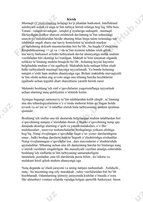 y darajada ekanligi ularning o’qish va yozish malakalari, o’z fikr mulohazalari , tasavvur tushunchalarini boshqalarga yetkaza olishiga bog’liq .nutqi rivojlangan o’quvchilar faqat o’uv yozuv darslaridagina emas , balki boshqa darslarni ham to’laqonli o’zlashtirishga erishadilar . nutqi rivojlanmagan o’quvchilar esa , dars mavzularini o’zlashtirishda qiynaladilar. shuning uchun ona tili dasturining barcha bo’limlariga nutq o’stirish vazifalari singdirilgan .bu masuliyatli vazifani amalga oshirishda boshlang’ich sinflarda ta’lim tarbiyaning samaradorligini taminlash ,jumladan ,ona tili darslarida puxta bilim , ko’nikma va malakani hosil qilish muhim ahamyatga ega . nutq deganda so’zlash jarayoni va uning natijasi tushuniladi . aslidachi , nutq - bu insonning eng oily murakkab , ruhiy vazifalaridan biri bo’lib hisoblanadi. odamlarning ijtimoiy jarayonida kishilar o’rtasida o’zora fikr almashuvi vositasi sifatida vujudga kelgan spetsifik funksiyasi. inson tashqi olamdagi predmetlar va hodisalarni sezgi organlari yordamida va nutq vositasida idrok etadi.so’z singalizatsiyasi , yani nutq tufayli odamborliqni umuman ,fikran idrok etishi mumkin. nutqning tashqi va ichki , …